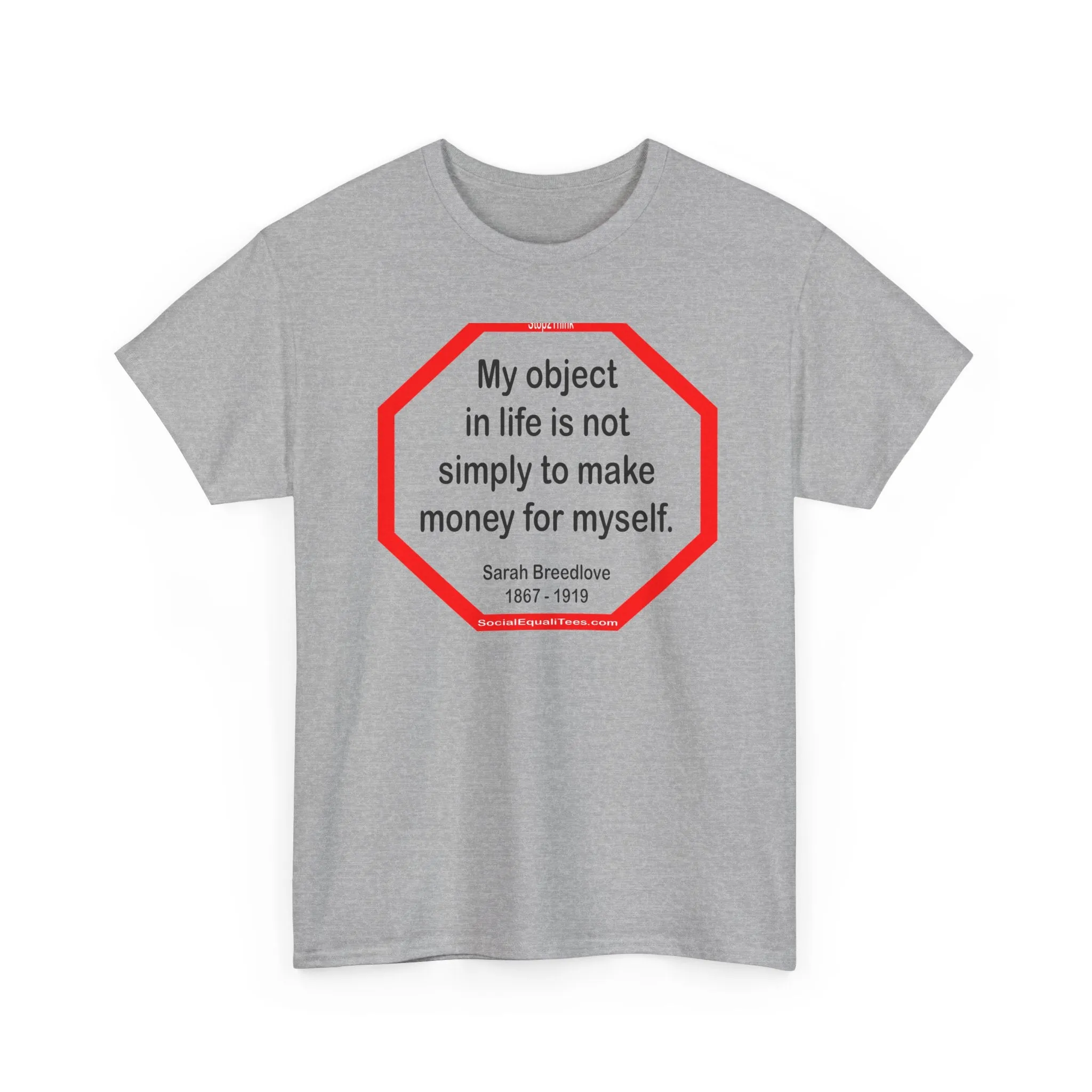 S2TBQM- My object in life is not simply to make money for myself. - Sarah Breedlove  1867 - 1919 - blk shrt