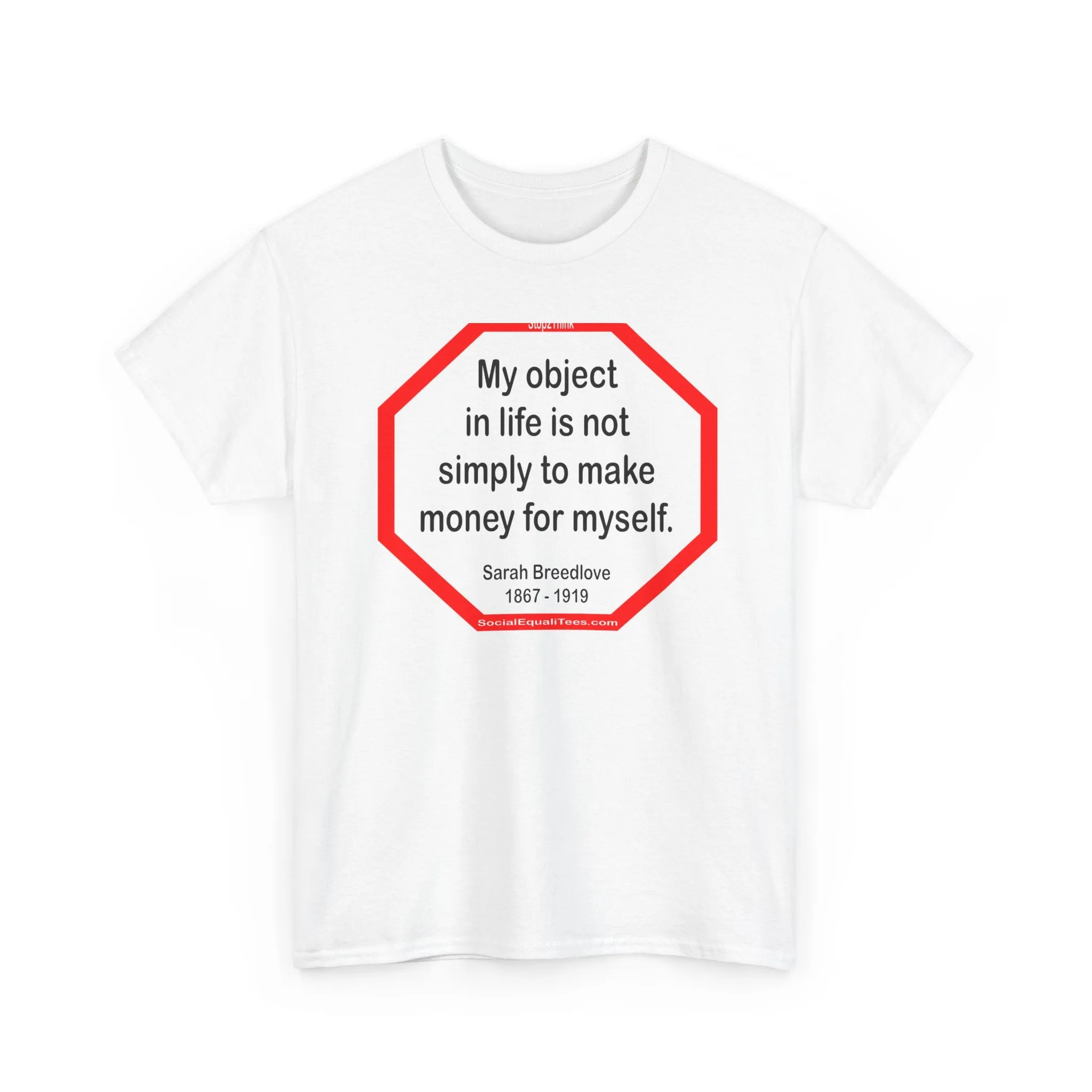 S2TBQM- My object in life is not simply to make money for myself. - Sarah Breedlove  1867 - 1919 - blk shrt
