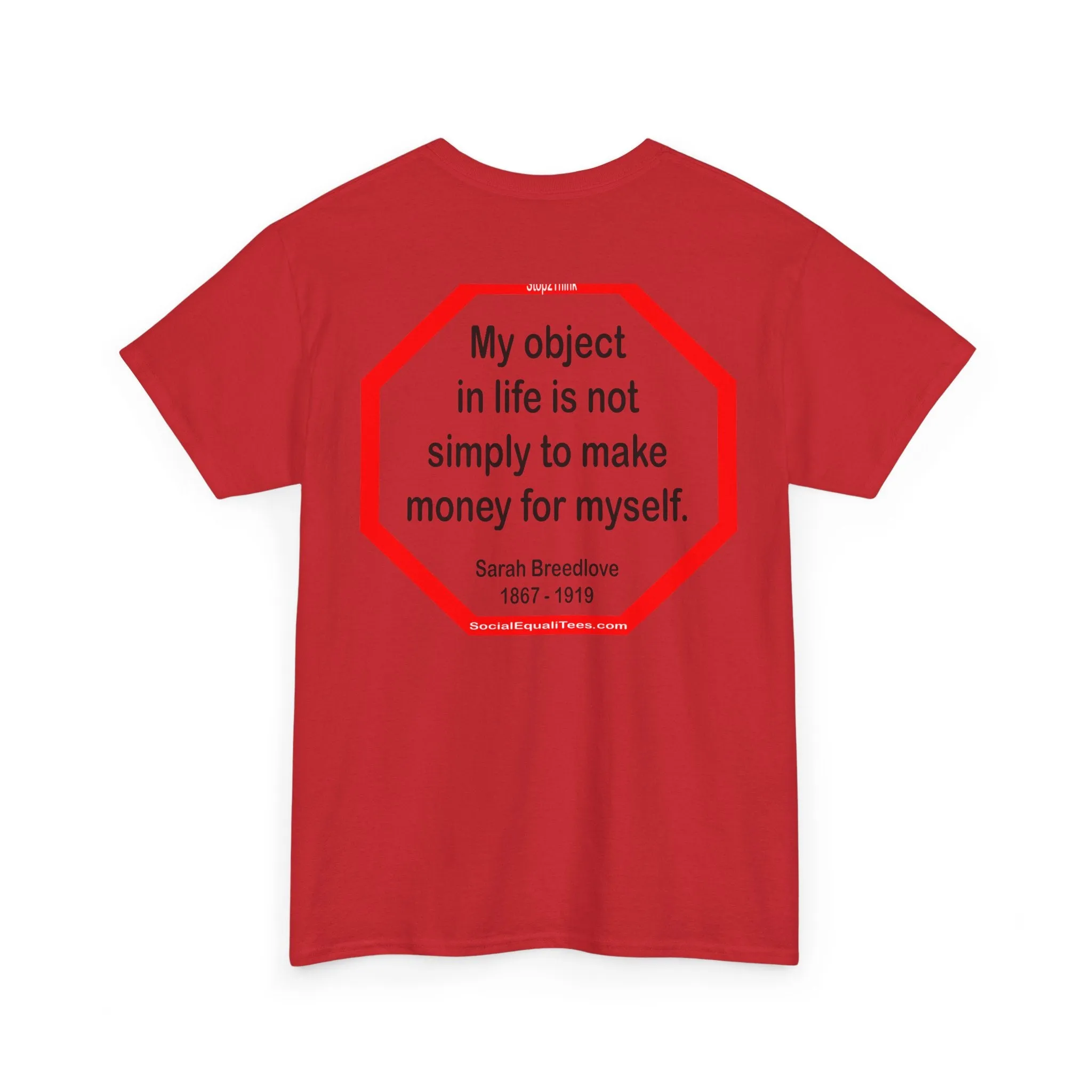 S2TBQM- My object in life is not simply to make money for myself. - Sarah Breedlove  1867 - 1919 - blk shrt