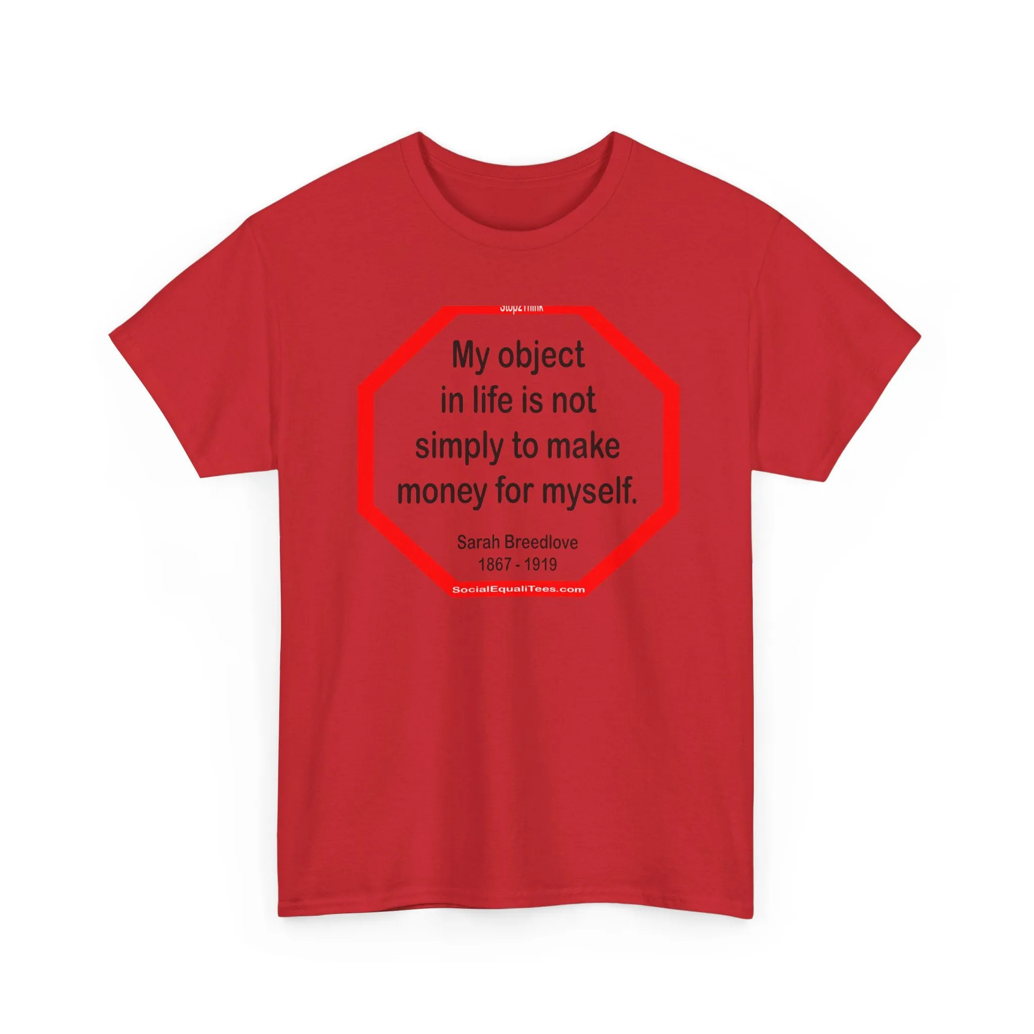 S2TBQM- My object in life is not simply to make money for myself. - Sarah Breedlove  1867 - 1919 - blk shrt