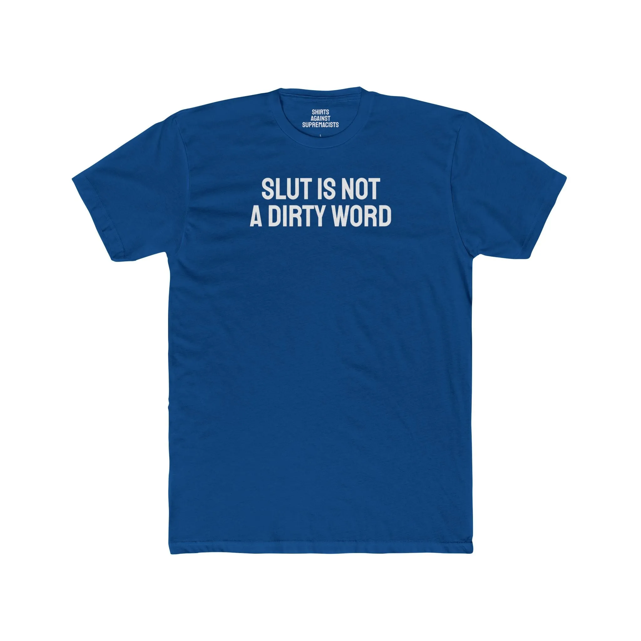 Slut Is Not A Dirty Word - Unisex Cotton Crew Tee