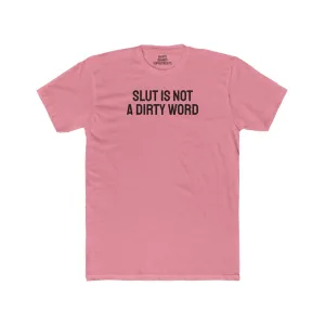 Slut Is Not A Dirty Word - Unisex Cotton Crew Tee