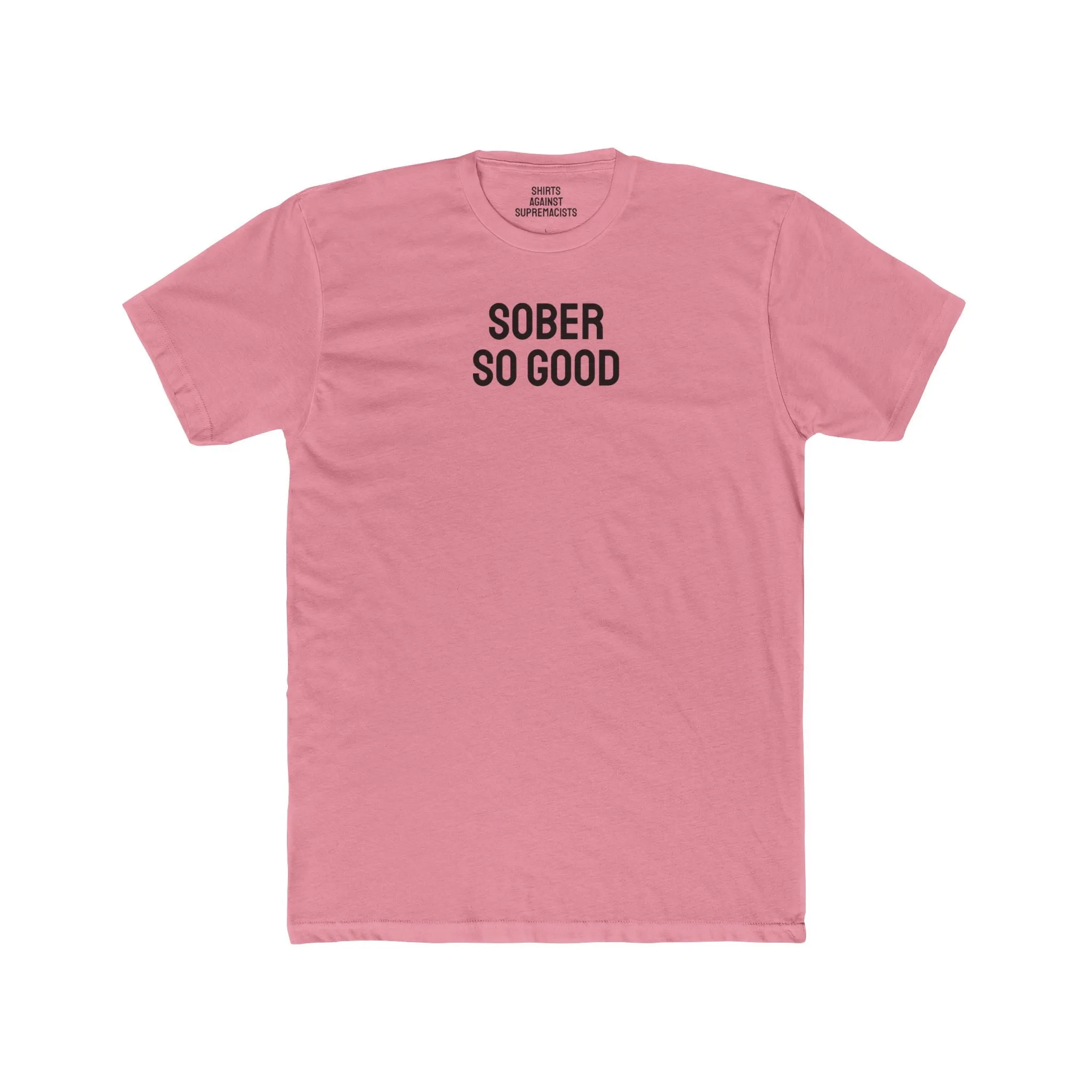 Sober So Good - Unisex Cotton Crew Tee