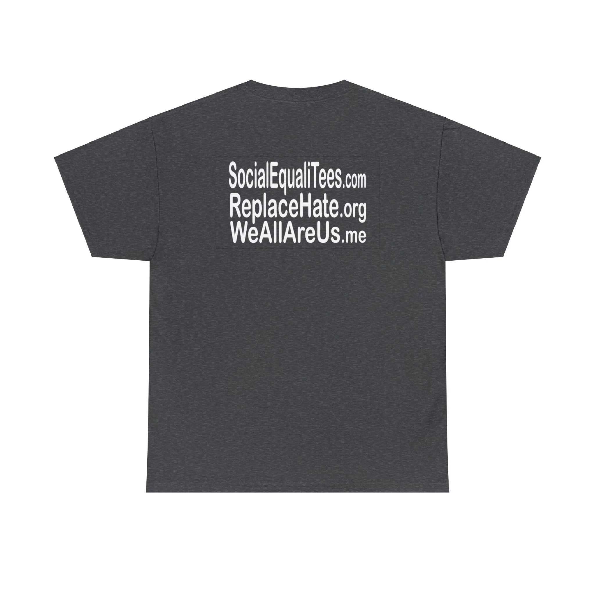 SocialEqualiTees ReplaceHate WeAllAreUsMe