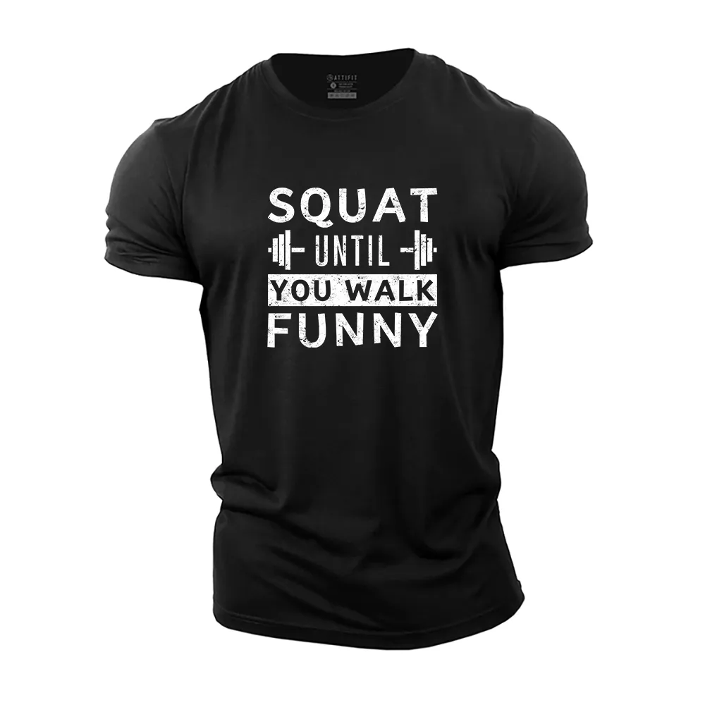 Squat Until You Walk Funny Cotton T-Shirt