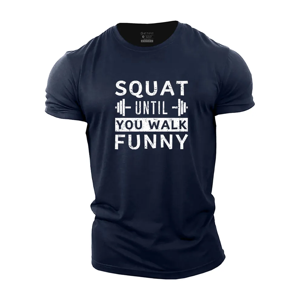 Squat Until You Walk Funny Cotton T-Shirt