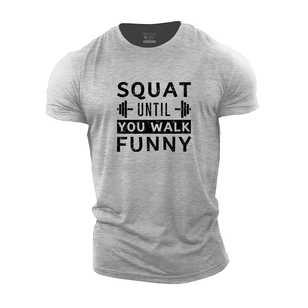 Squat Until You Walk Funny Cotton T-Shirt