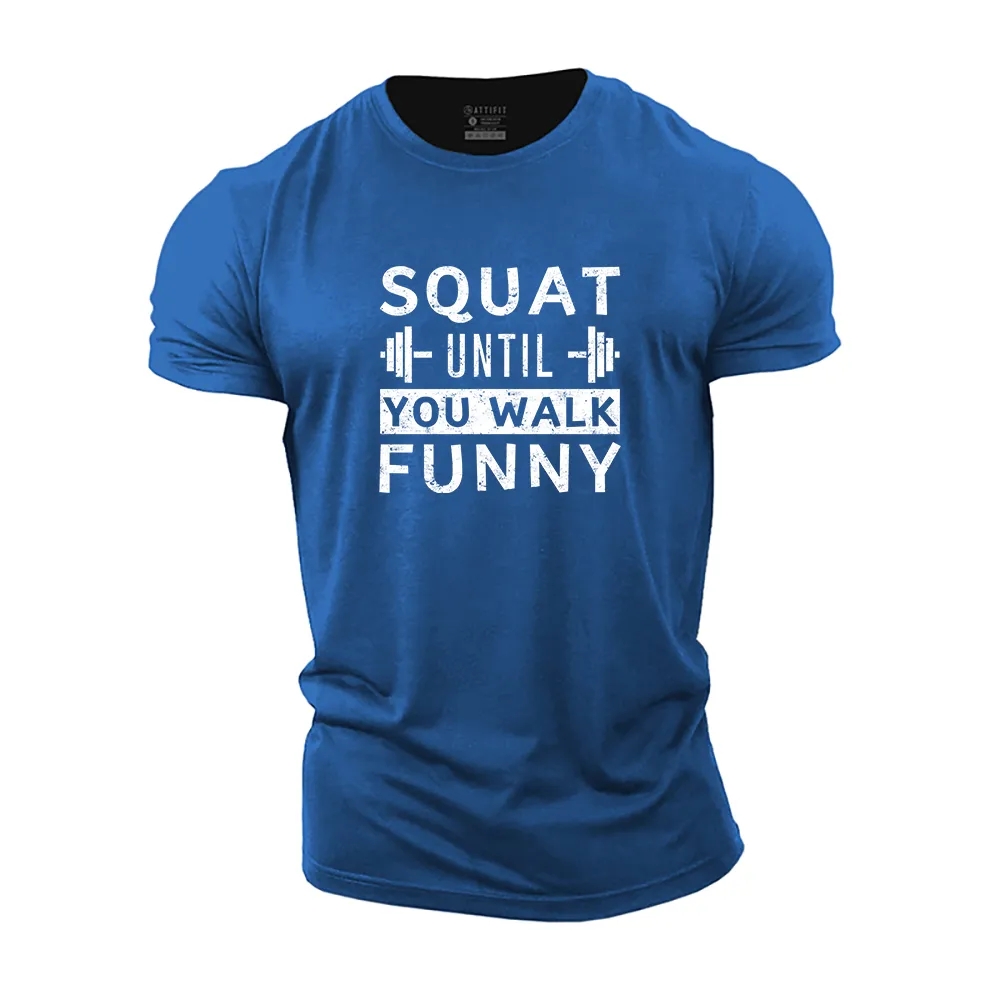 Squat Until You Walk Funny Cotton T-Shirt
