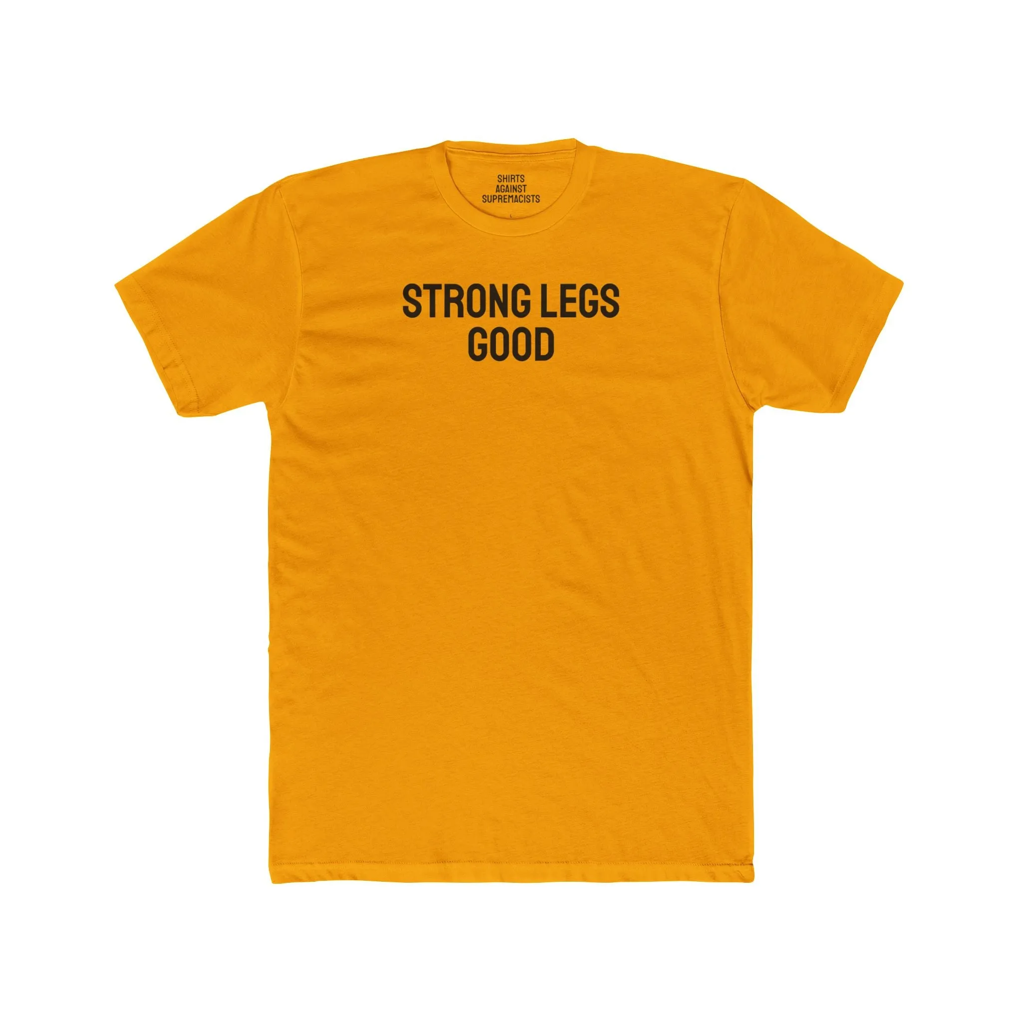 Strong Legs Good - Unisex Cotton Crew Tee