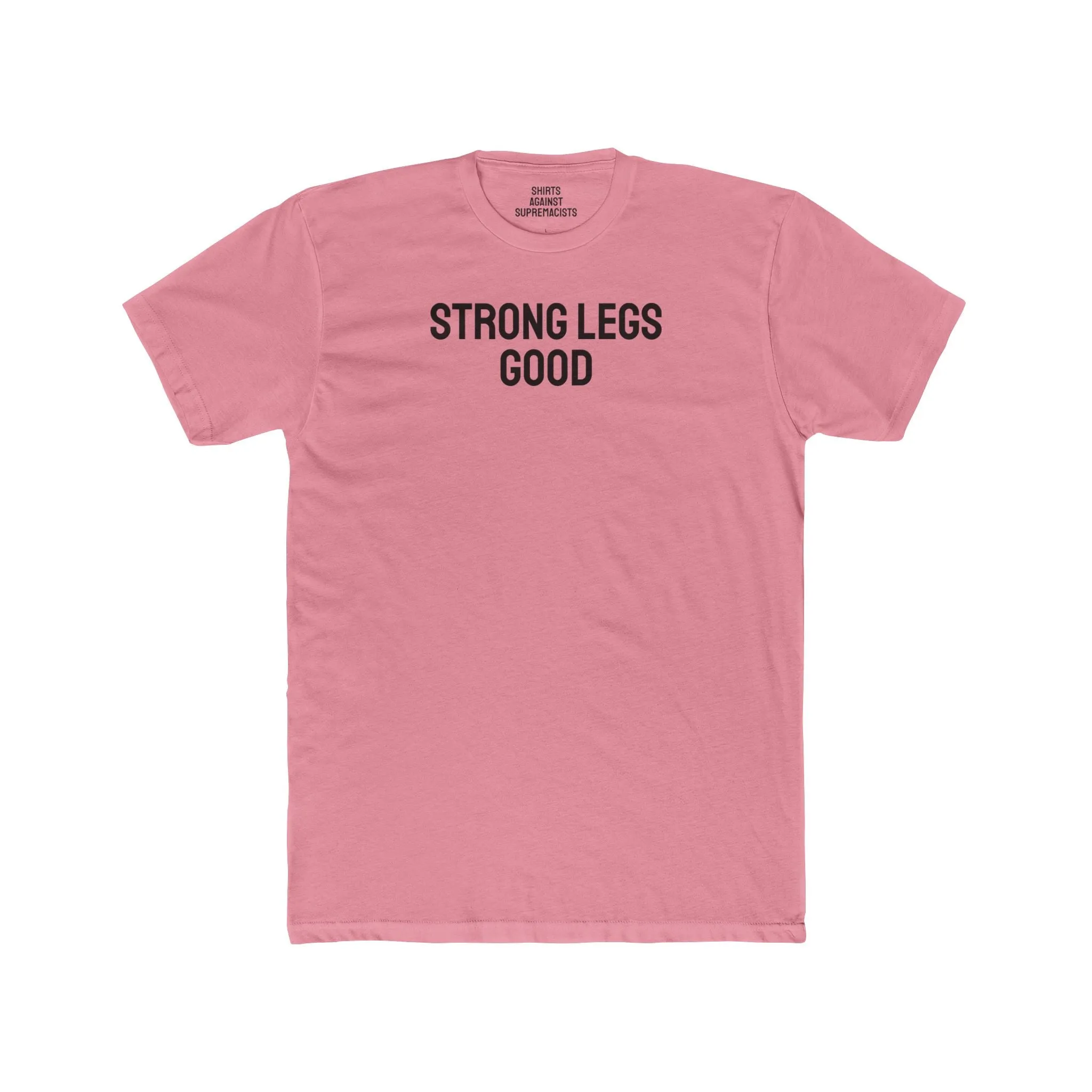 Strong Legs Good - Unisex Cotton Crew Tee