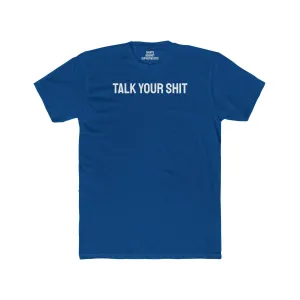 Talk Your Shit - Unisex Cotton Crew Tee