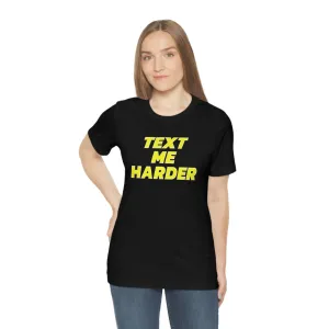 Text Me Harder Short Sleeve Tee