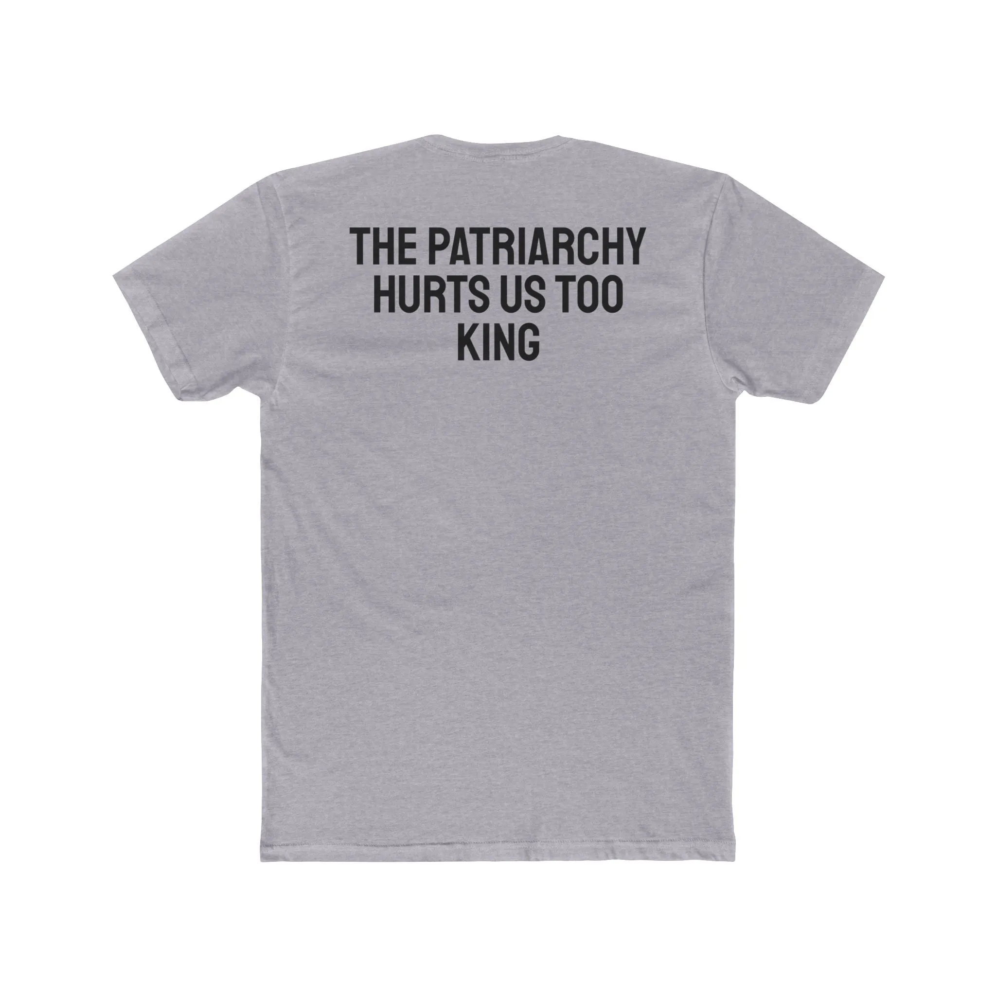The Patriarchy Hurts Us Too King - Unisex Cotton Crew Tee