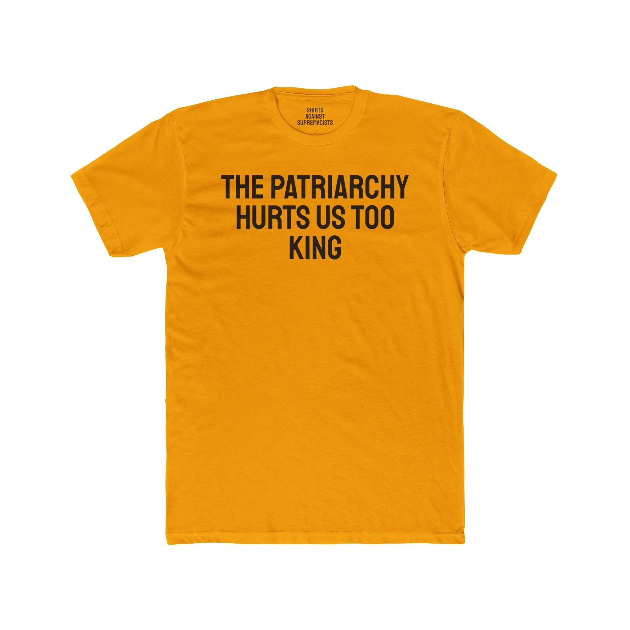 The Patriarchy Hurts Us Too King - Unisex Cotton Crew Tee