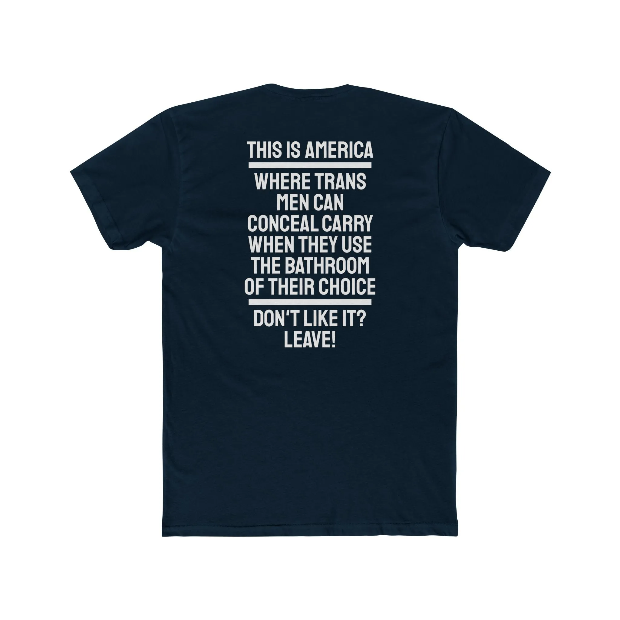 This Is America Where Trans Men Can Conceal Carry When They Use The Bathroom Of Their Choice Don't Like it? Leave!- Unisex Cotton Crew Tee