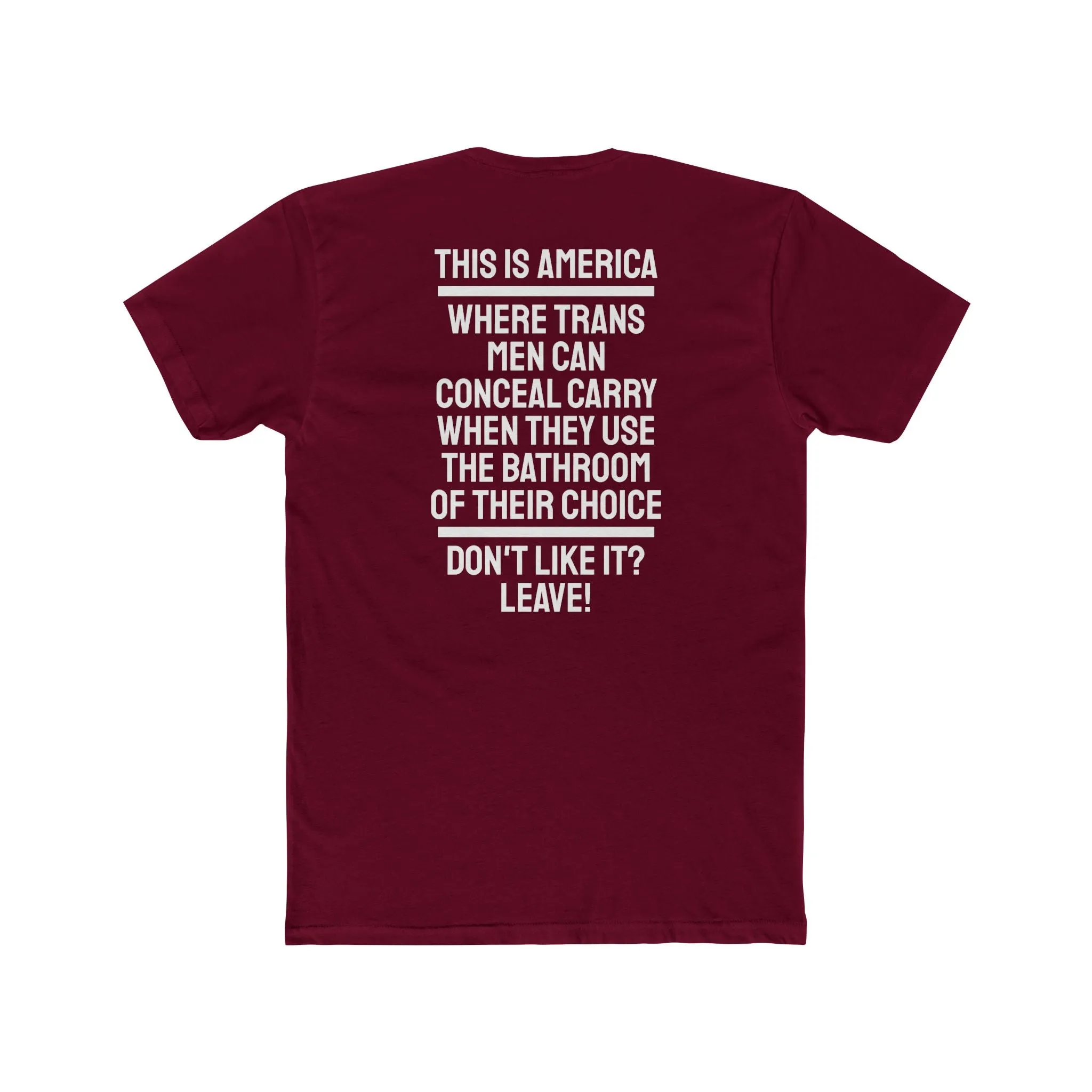 This Is America Where Trans Men Can Conceal Carry When They Use The Bathroom Of Their Choice Don't Like it? Leave!- Unisex Cotton Crew Tee