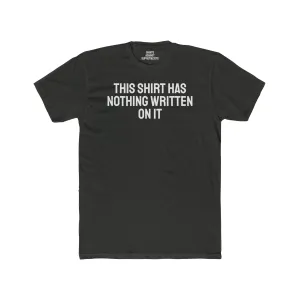 This Shirt Has Nothing Written On It - Unisex Cotton Crew Tee
