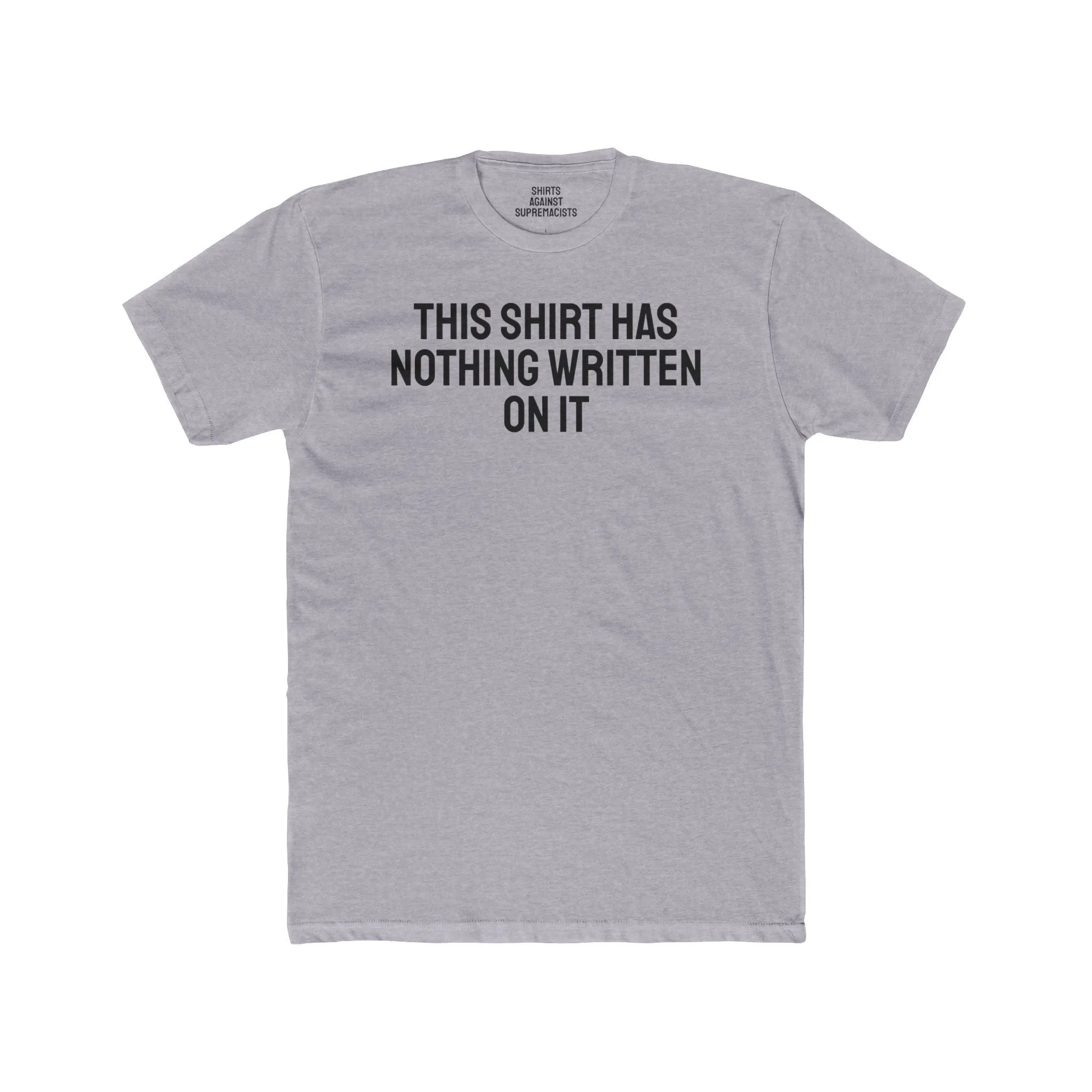 This Shirt Has Nothing Written On It - Unisex Cotton Crew Tee