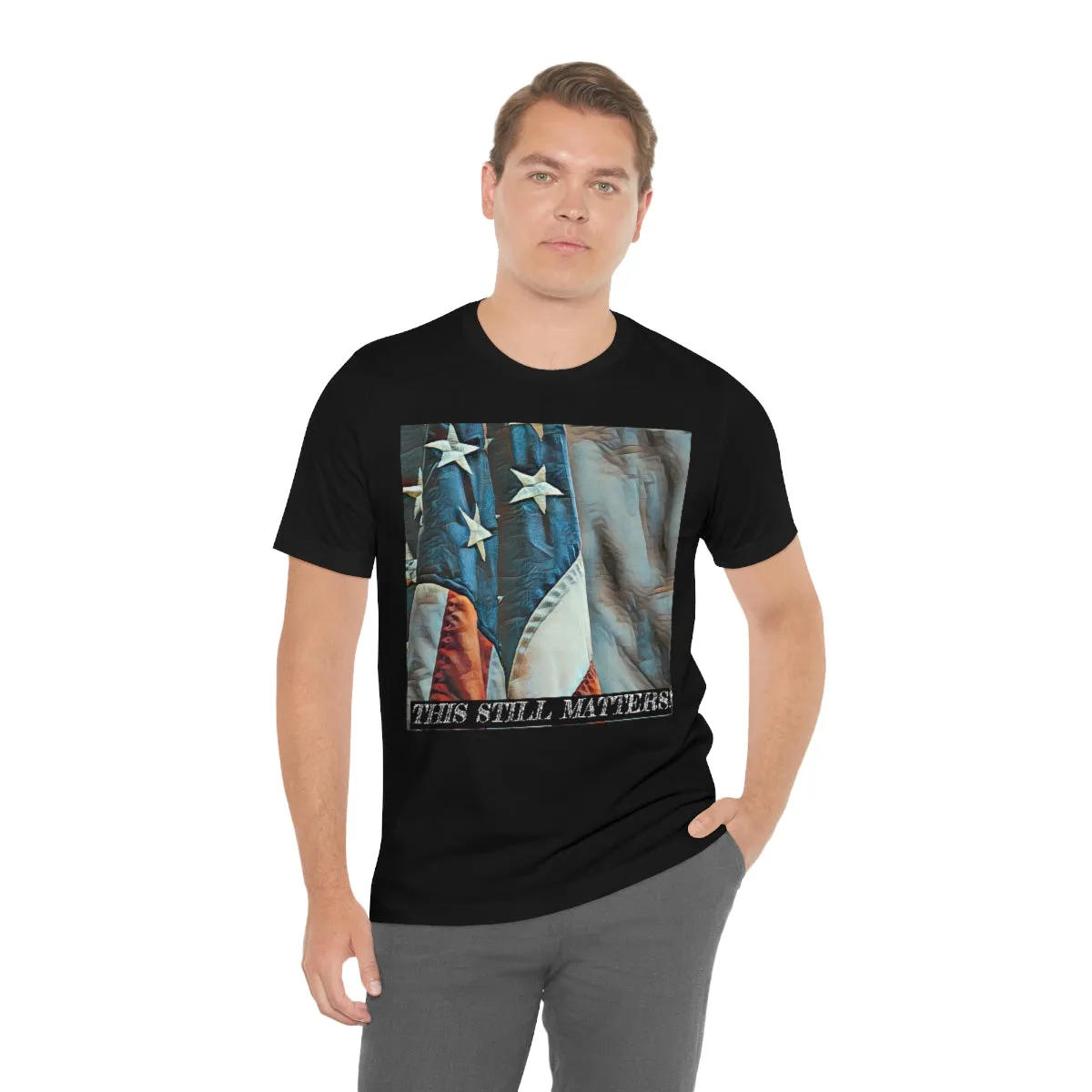 This Still Matters! Short Sleeve Tee