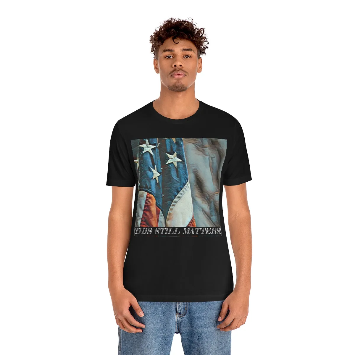 This Still Matters! Short Sleeve Tee