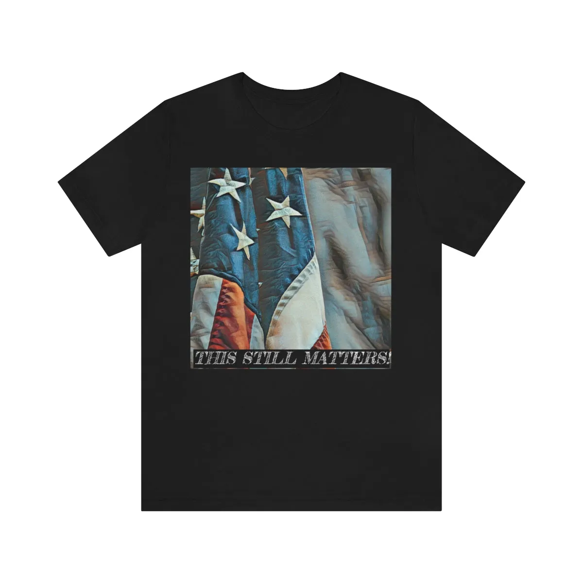 This Still Matters! Short Sleeve Tee