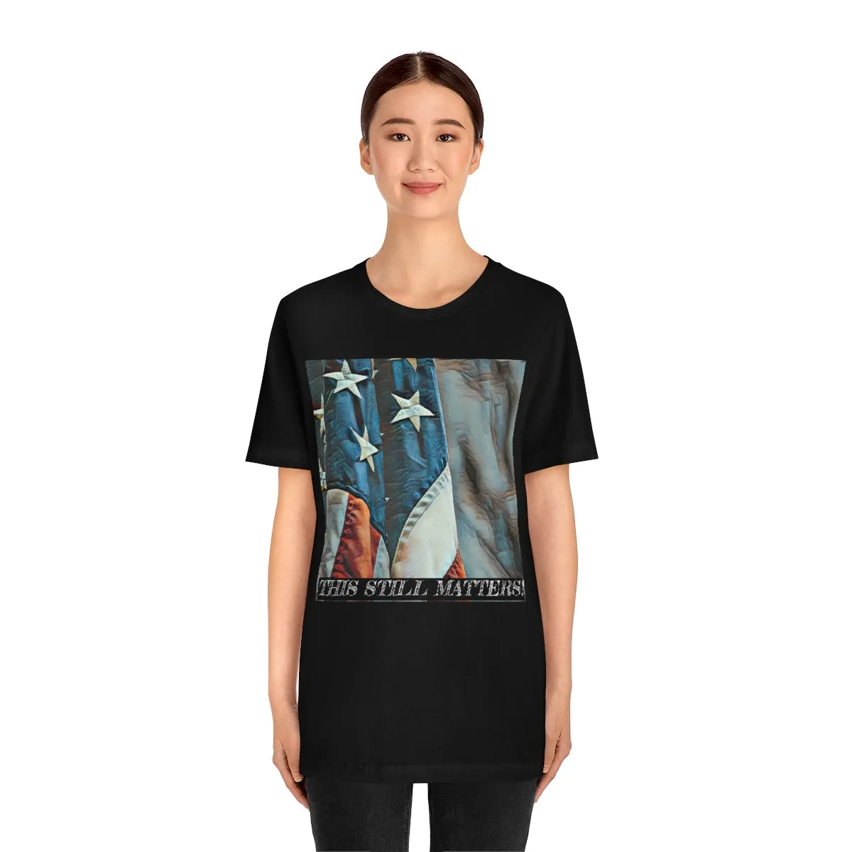 This Still Matters! Short Sleeve Tee