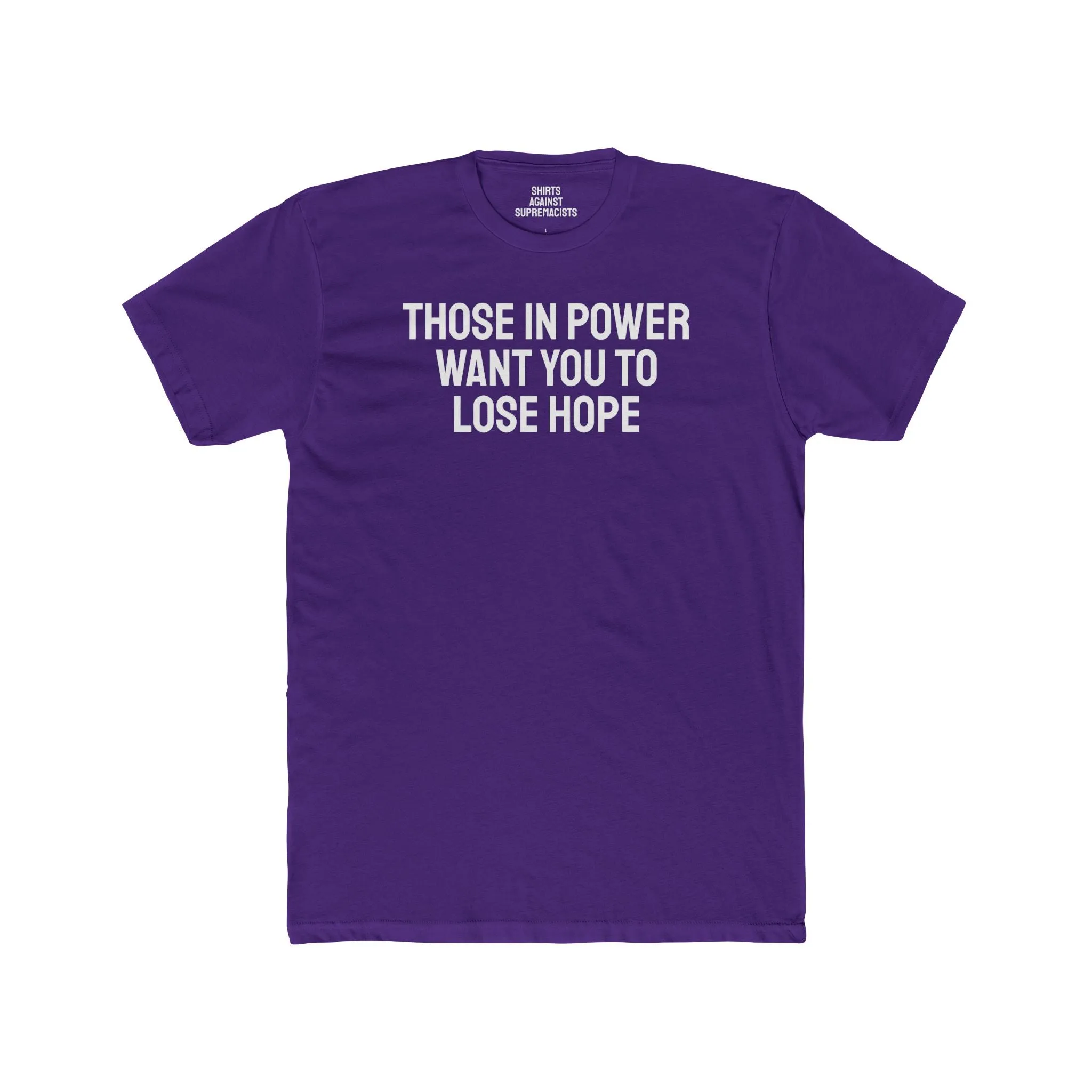 Those In Power Want You To Lose Hope - Unisex Cotton Crew Tee