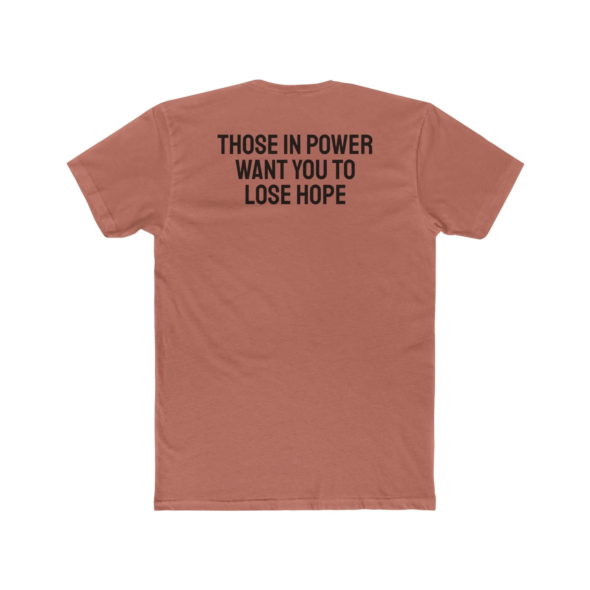 Those In Power Want You To Lose Hope - Unisex Cotton Crew Tee