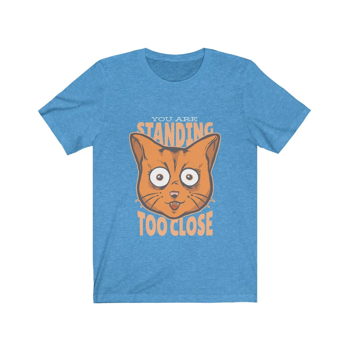 TOO CLOSE <br>unisex tee