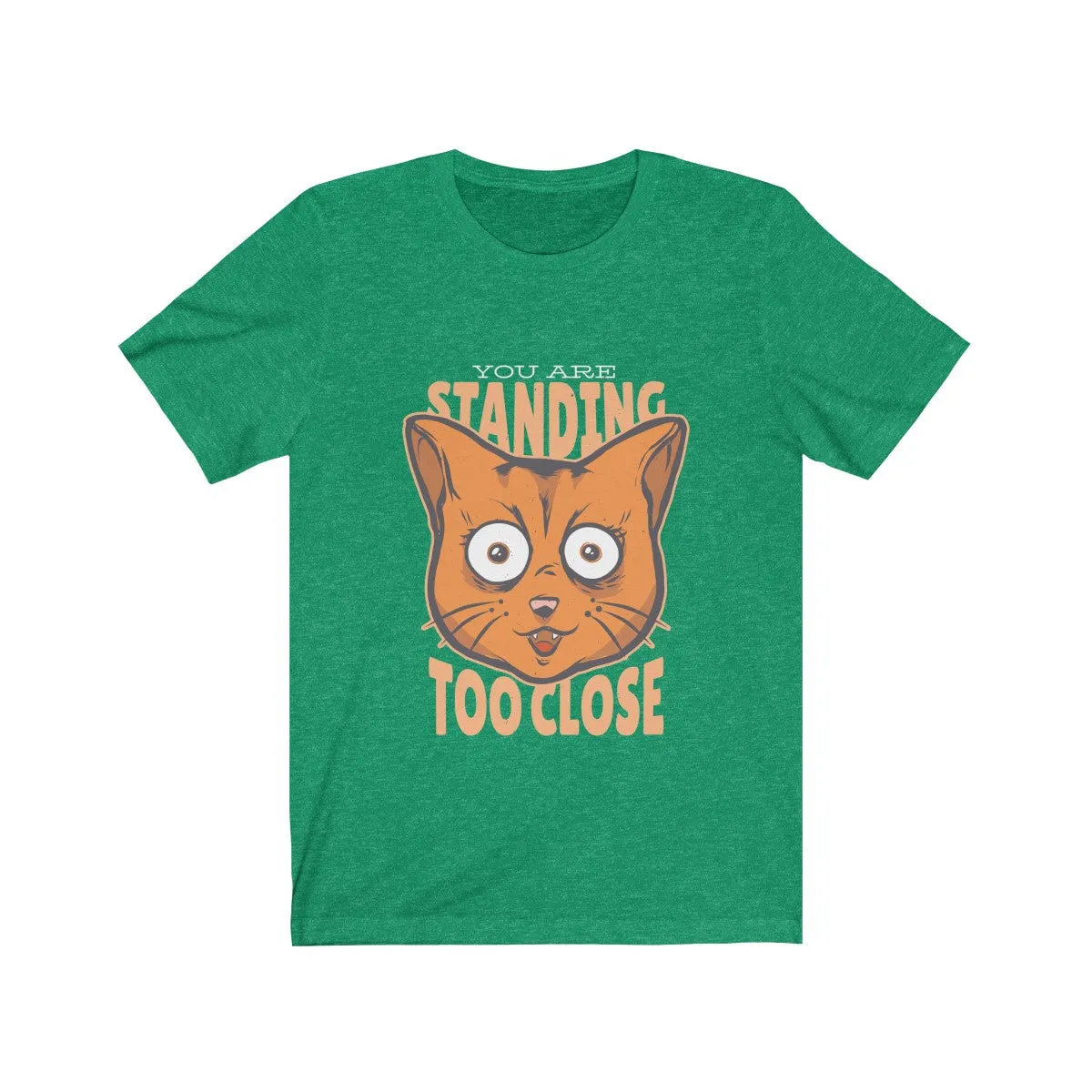 TOO CLOSE <br>unisex tee