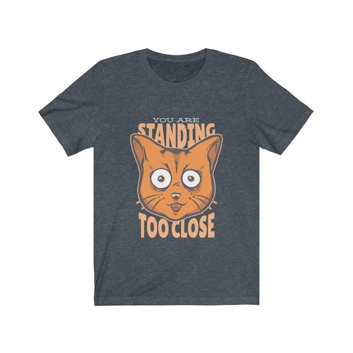 TOO CLOSE <br>unisex tee