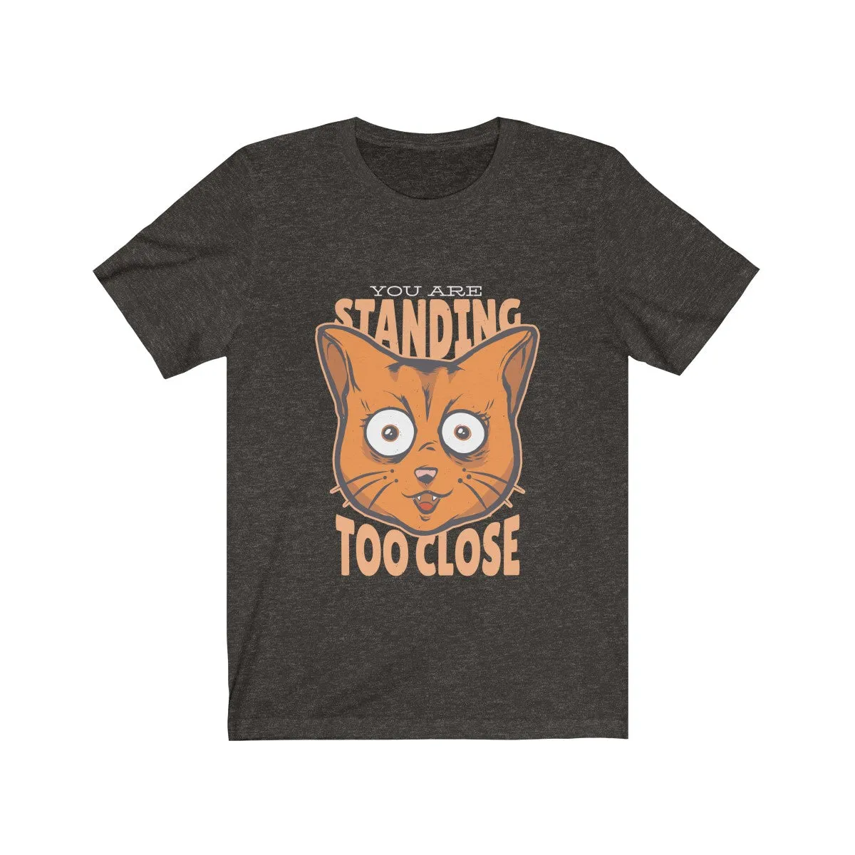 TOO CLOSE <br>unisex tee