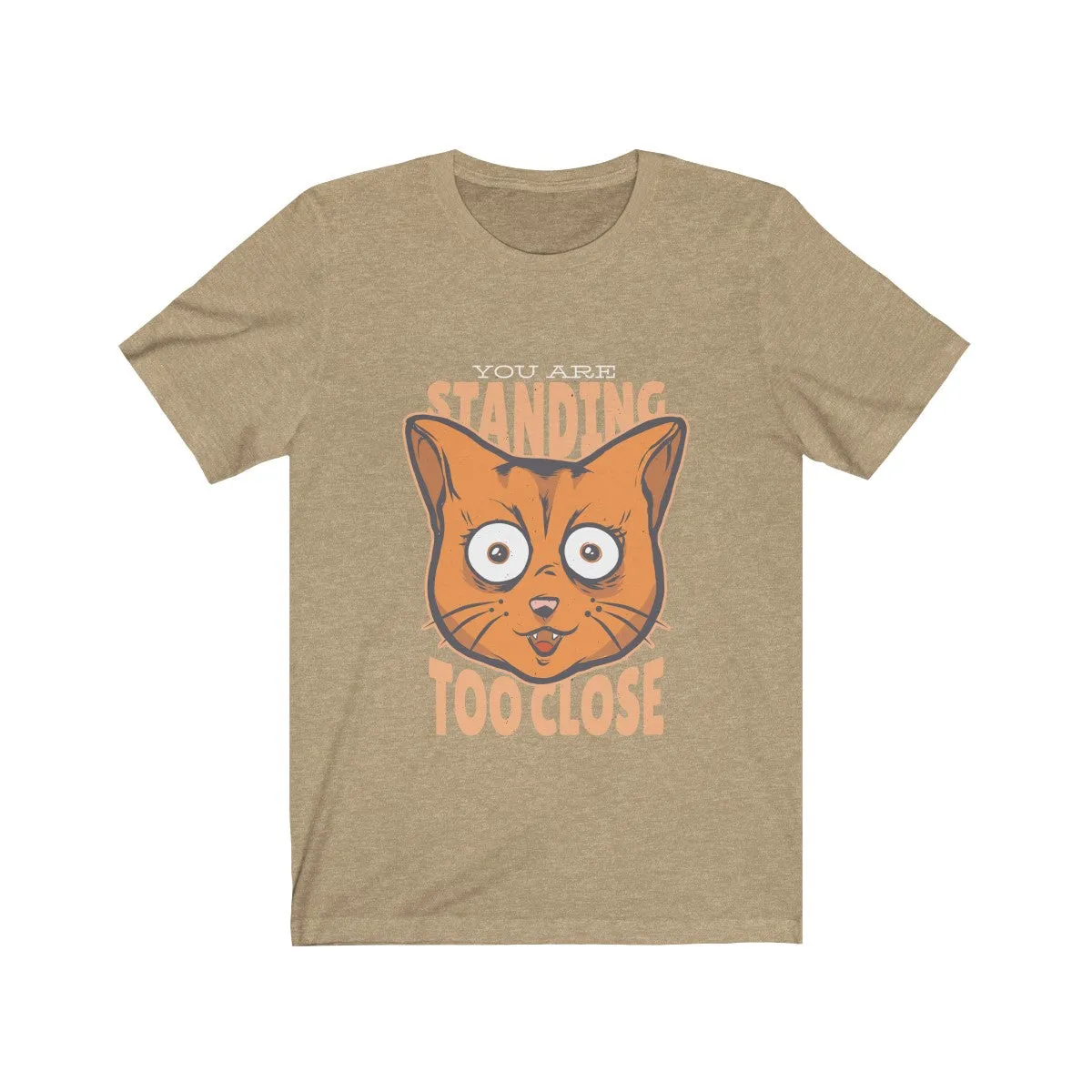 TOO CLOSE <br>unisex tee