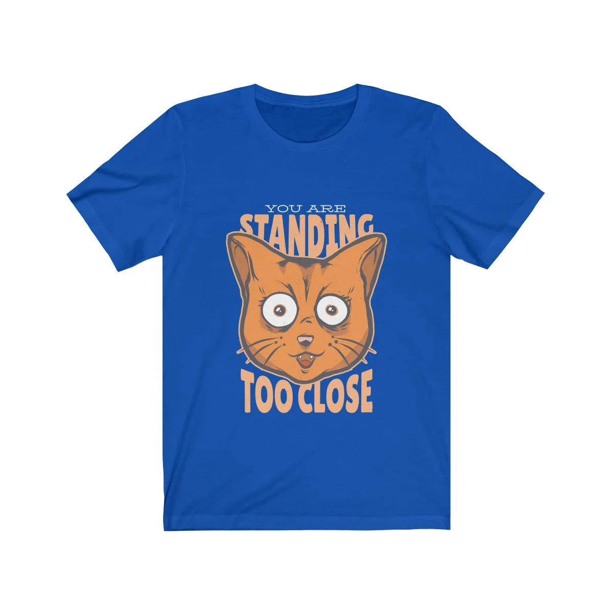 TOO CLOSE <br>unisex tee