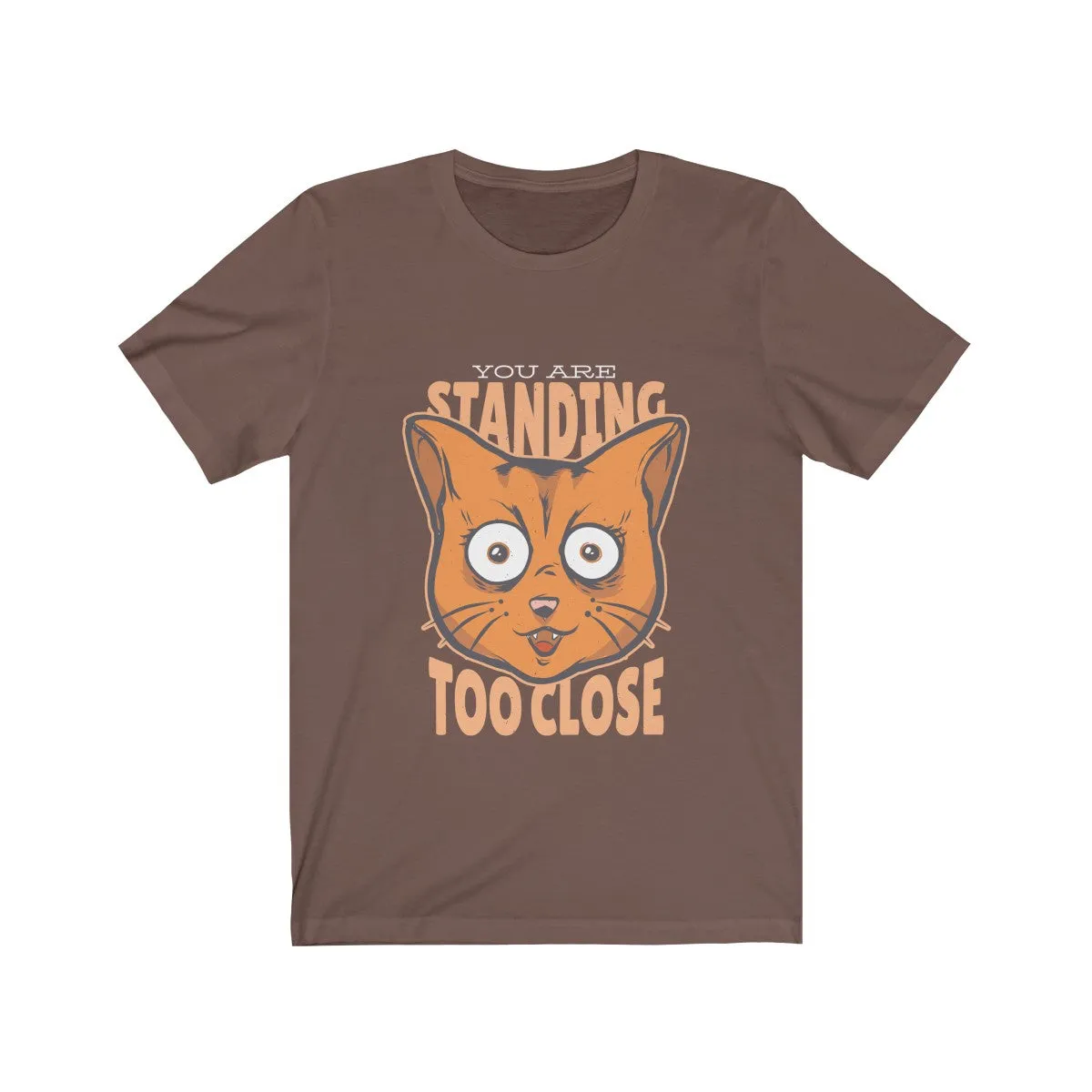 TOO CLOSE <br>unisex tee