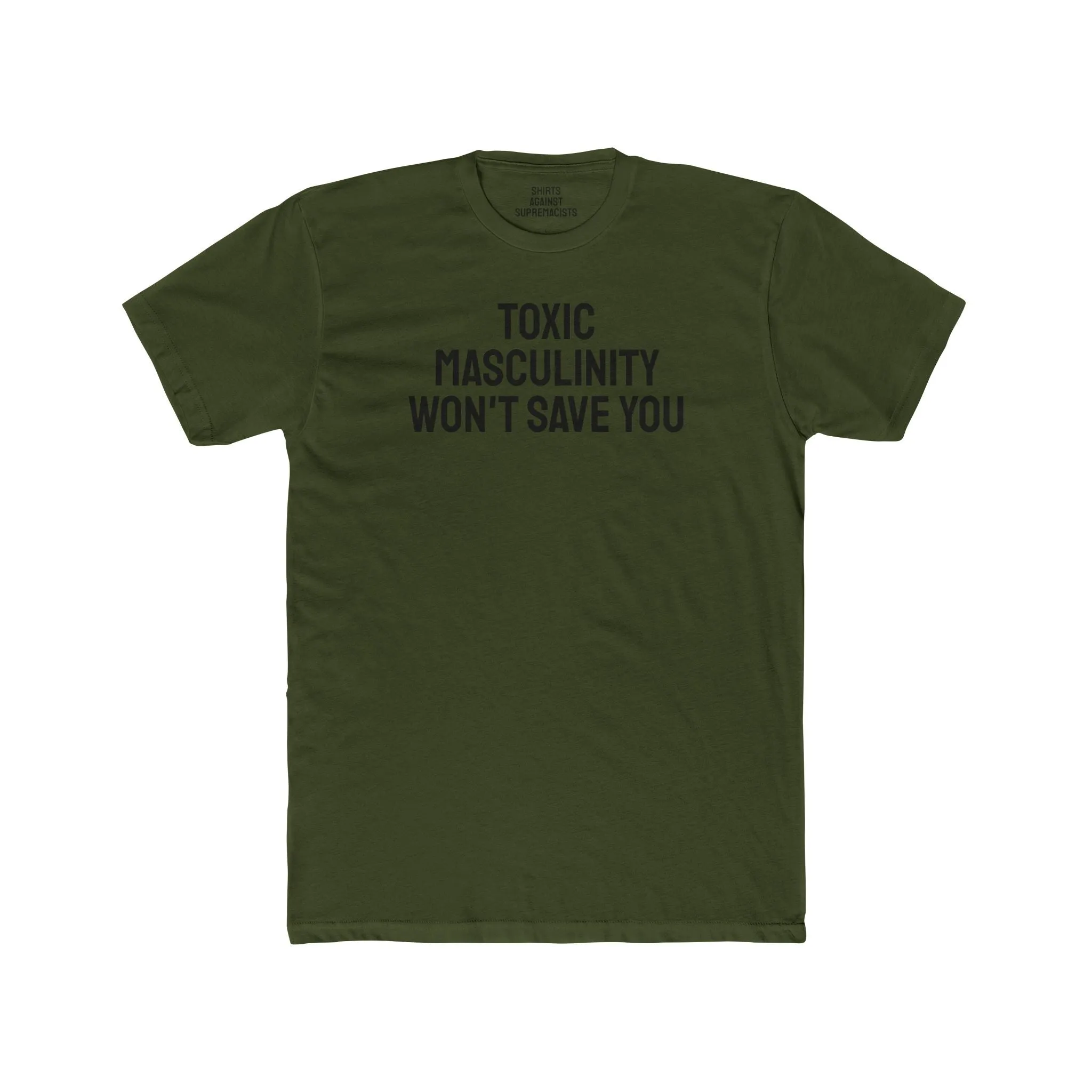 Toxic Masculinity Won't Save You - Unisex Cotton Crew Tee
