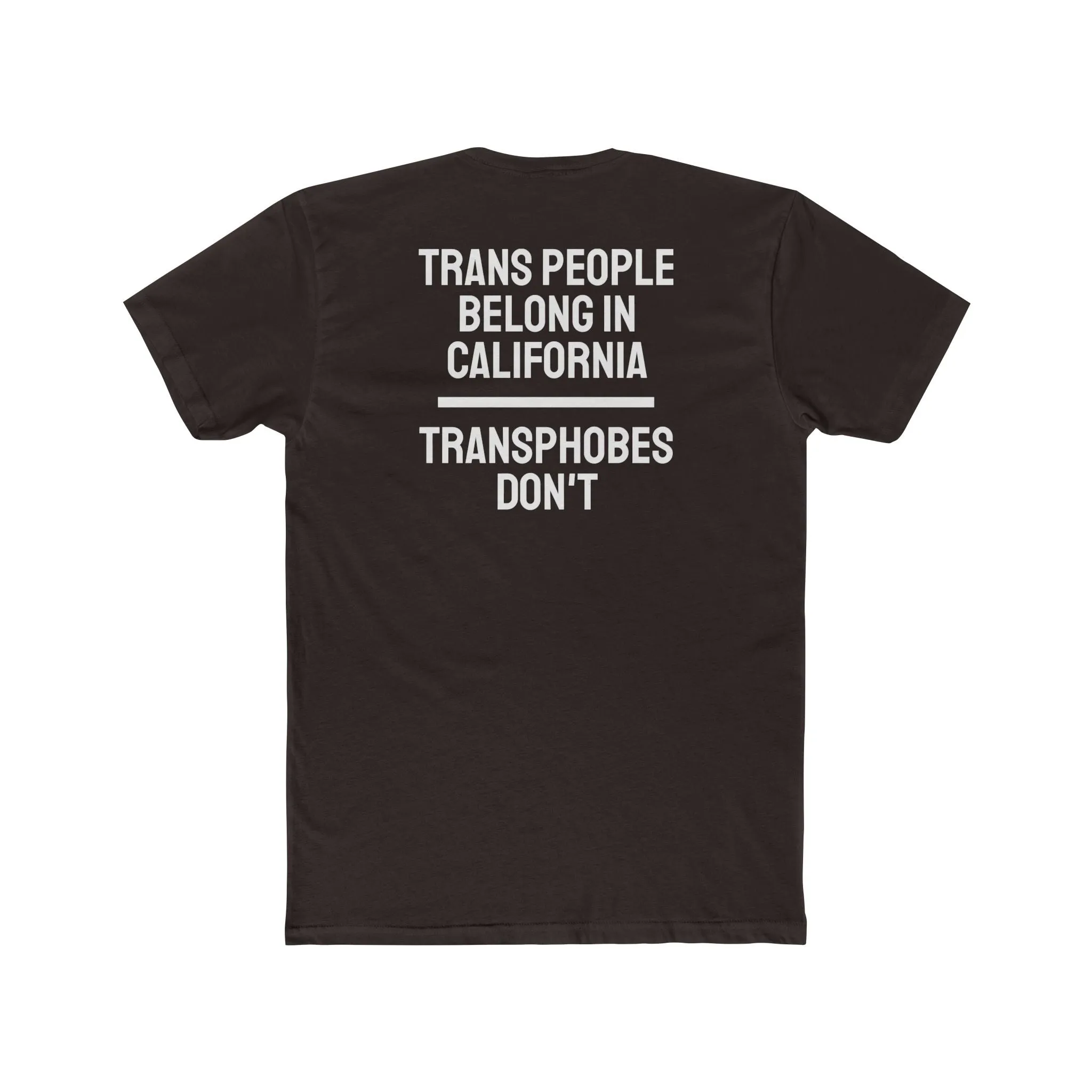 Trans People Belong In California Transphobes Don't - Unisex Cotton Crew Tee
