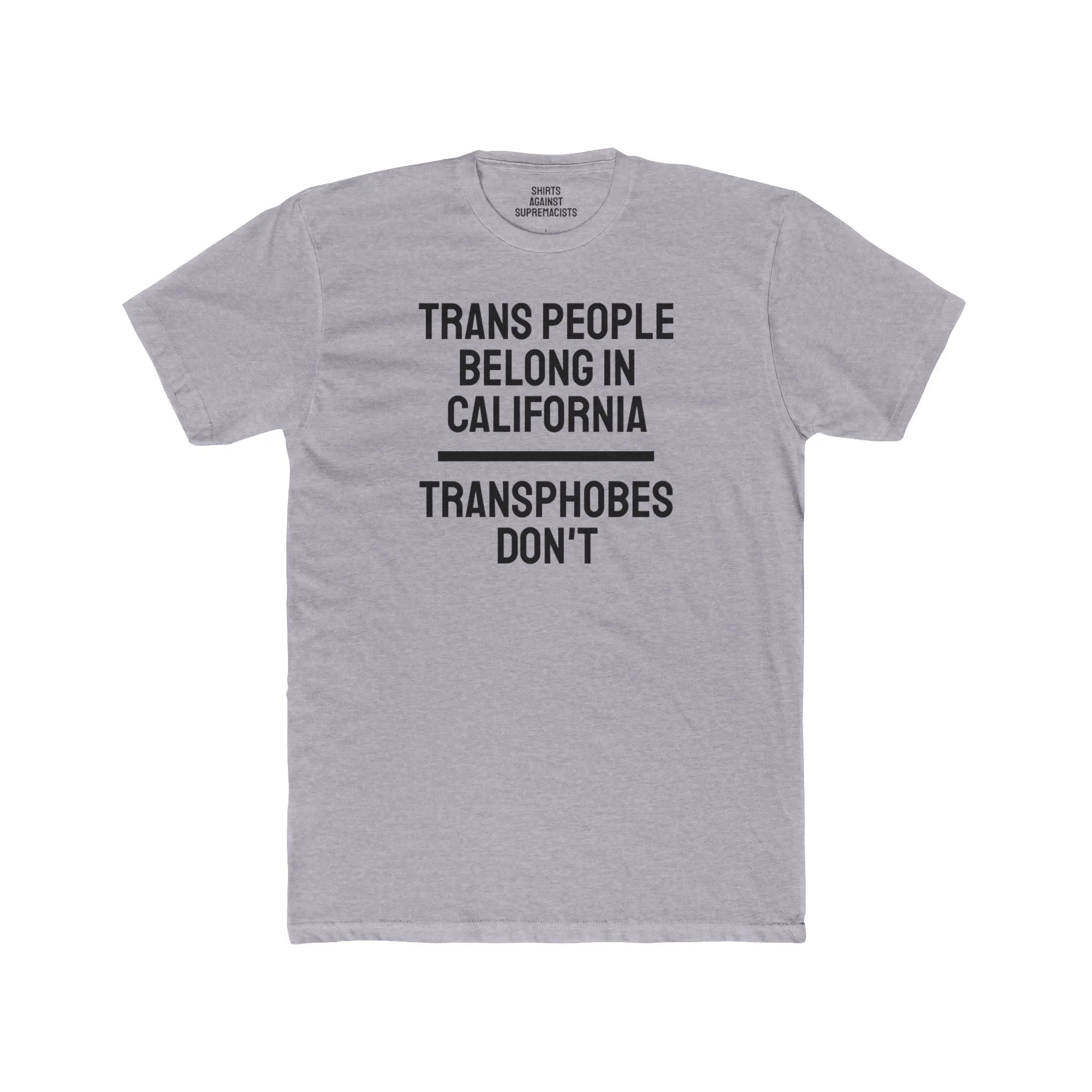 Trans People Belong In California Transphobes Don't - Unisex Cotton Crew Tee