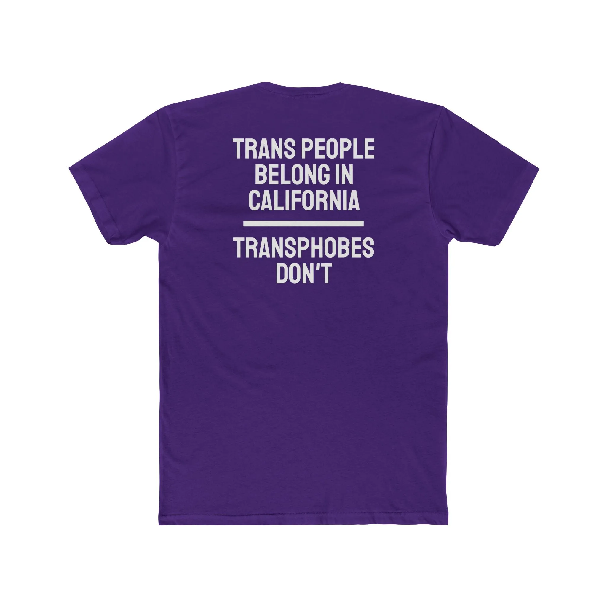 Trans People Belong In California Transphobes Don't - Unisex Cotton Crew Tee