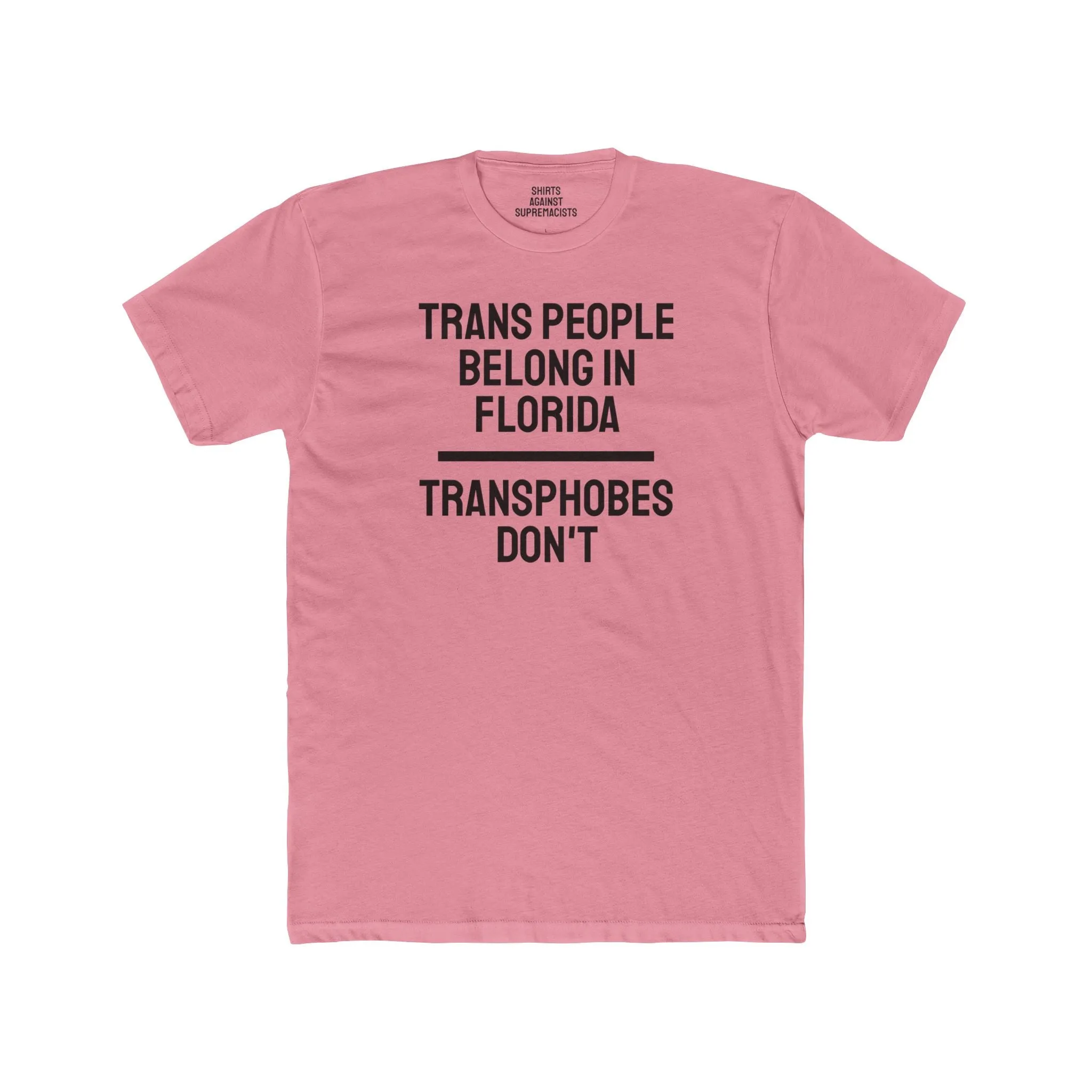 Trans People Belong In Florida Transphobes Don't - Unisex Cotton Crew Tee