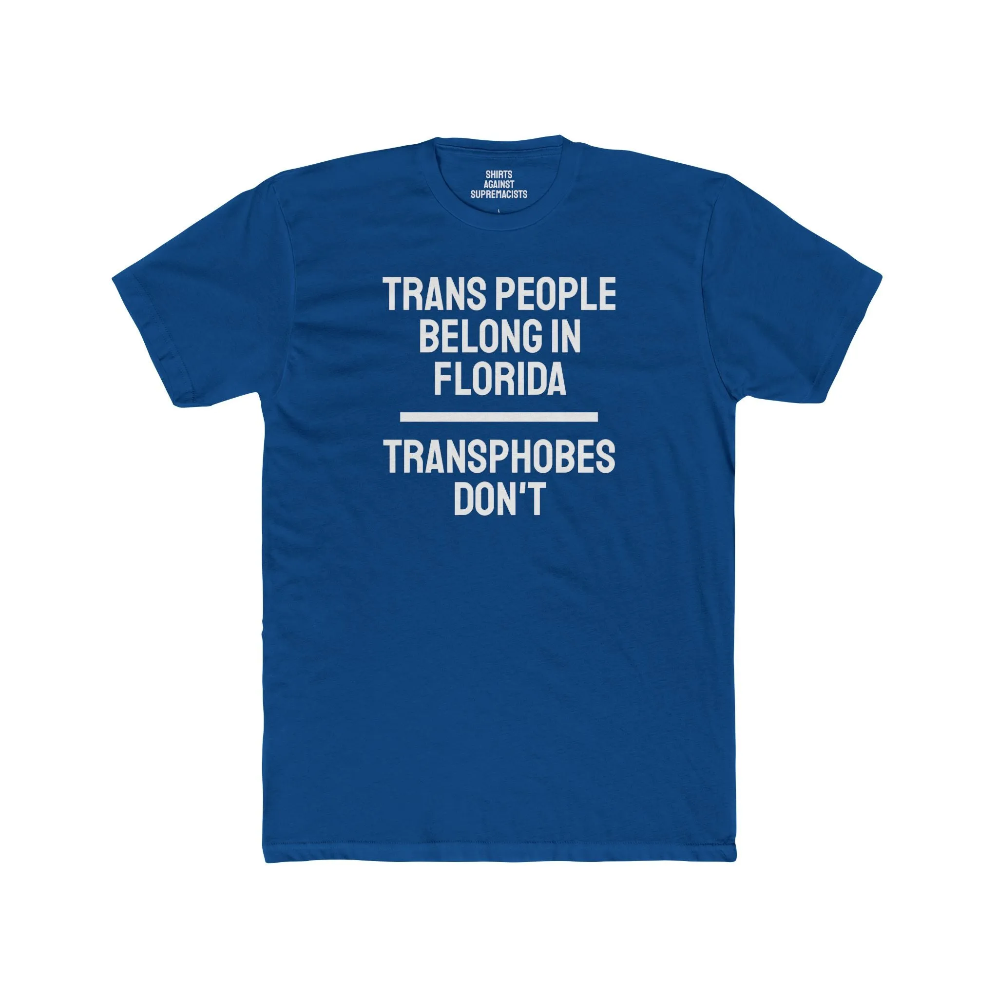 Trans People Belong In Florida Transphobes Don't - Unisex Cotton Crew Tee