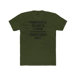 Trans People Belong In Florida Transphobes Don't - Unisex Cotton Crew Tee