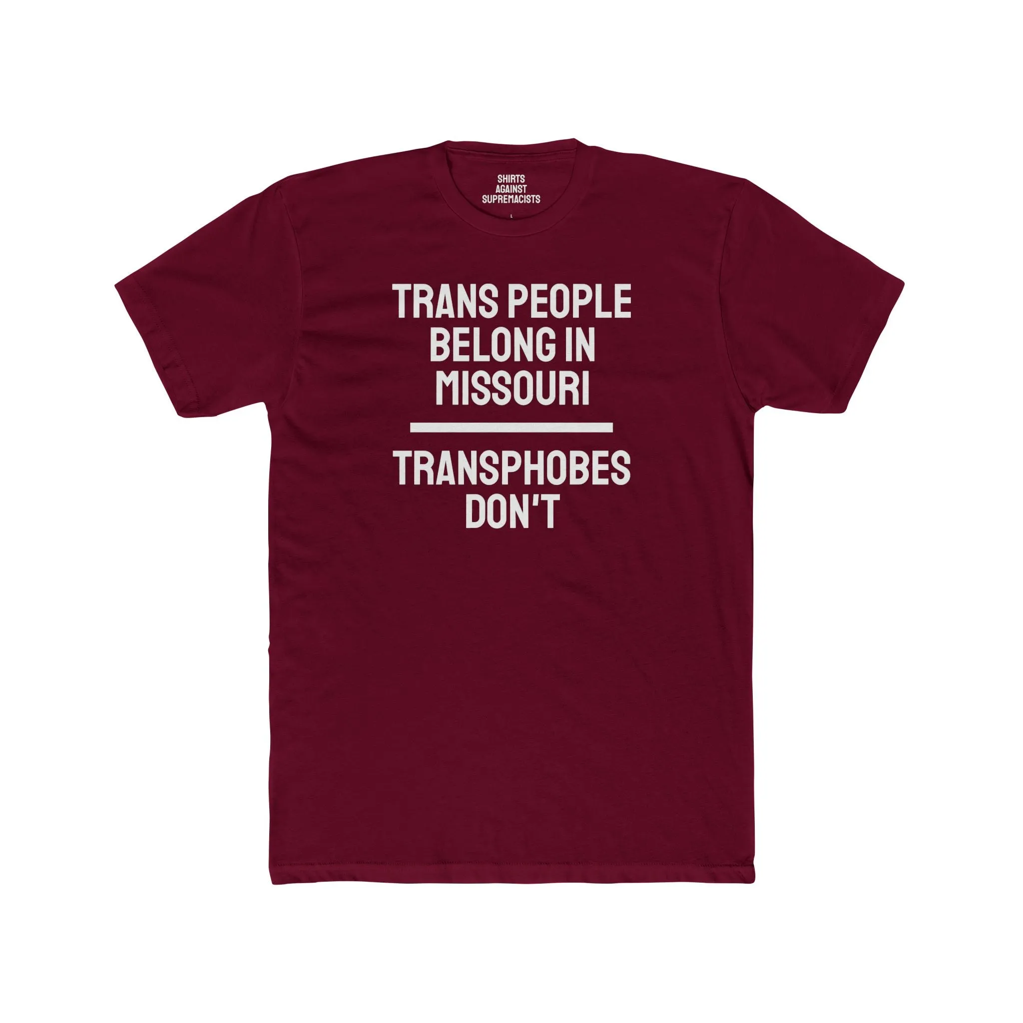 Trans People Belong In Missouri Transphobes Don't - Unisex Cotton Crew Tee