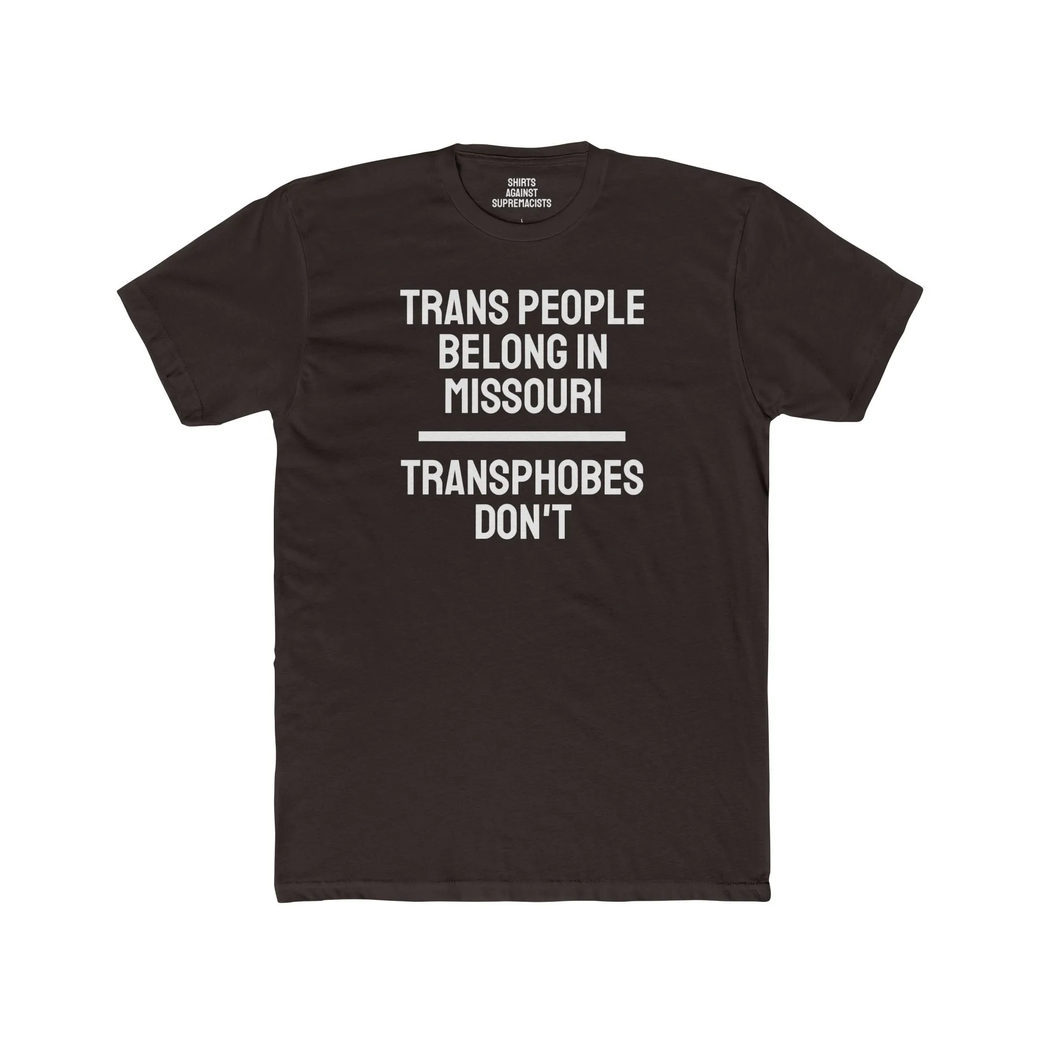 Trans People Belong In Missouri Transphobes Don't - Unisex Cotton Crew Tee