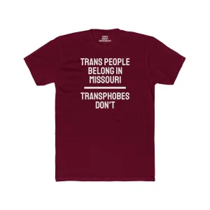 Trans People Belong In Missouri Transphobes Don't - Unisex Cotton Crew Tee