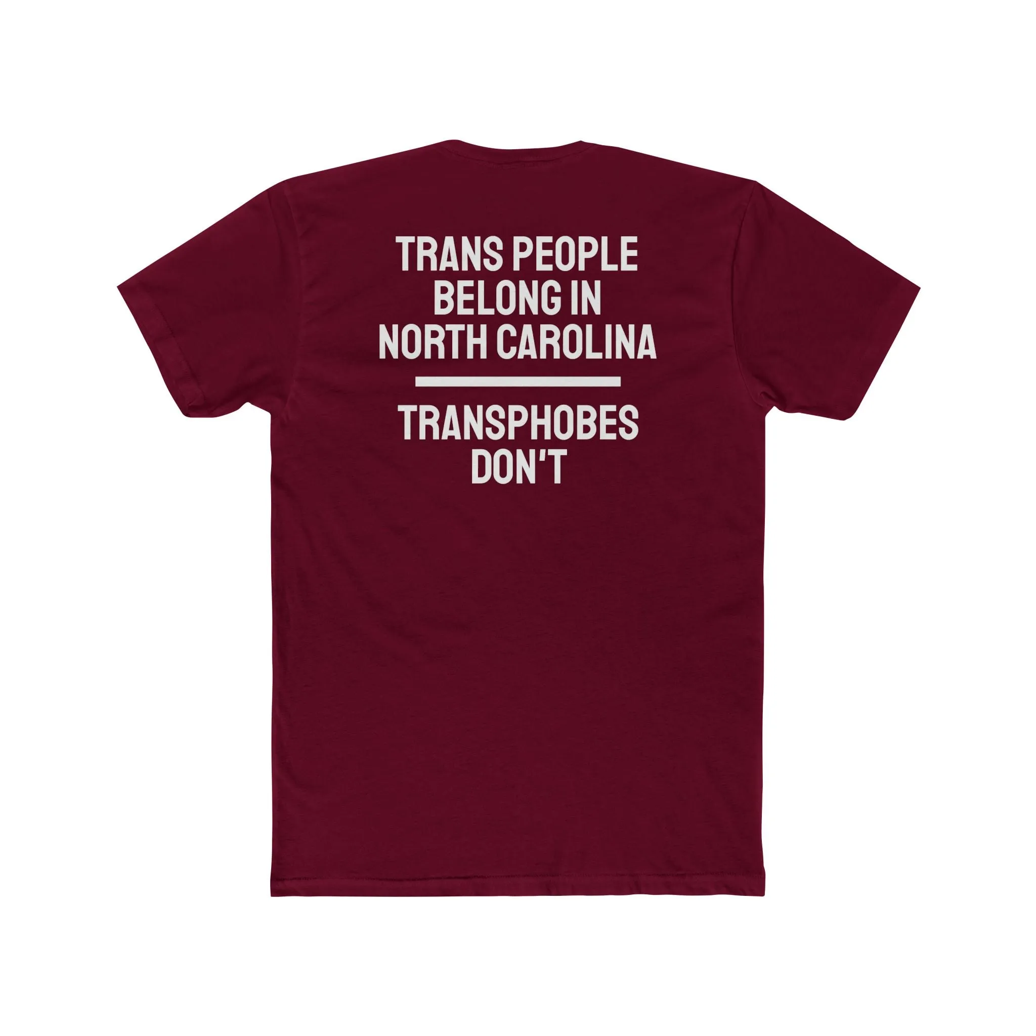 Trans People Belong In North Carolina Transphobes Don't - Unisex Cotton Crew Tee