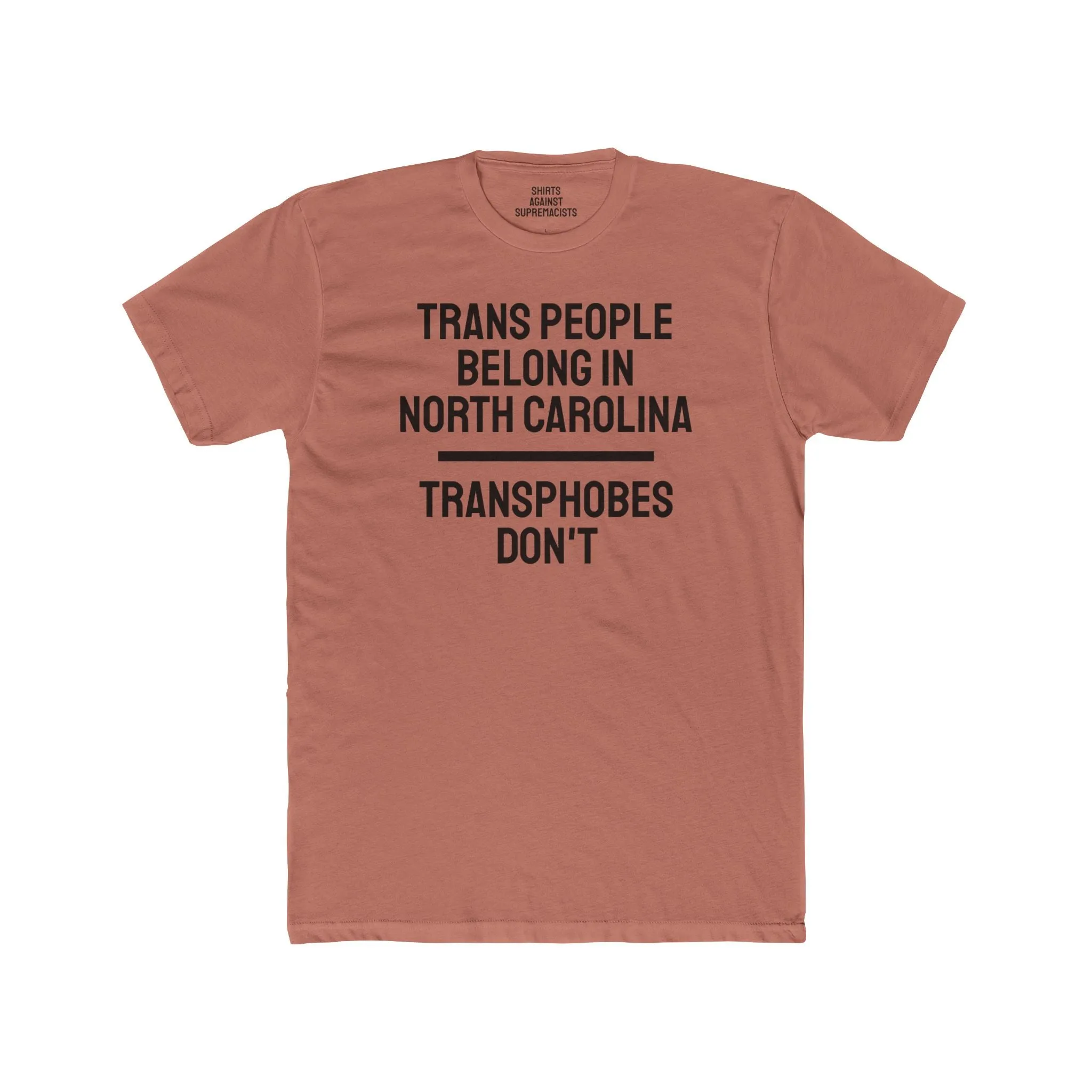Trans People Belong In North Carolina Transphobes Don't - Unisex Cotton Crew Tee