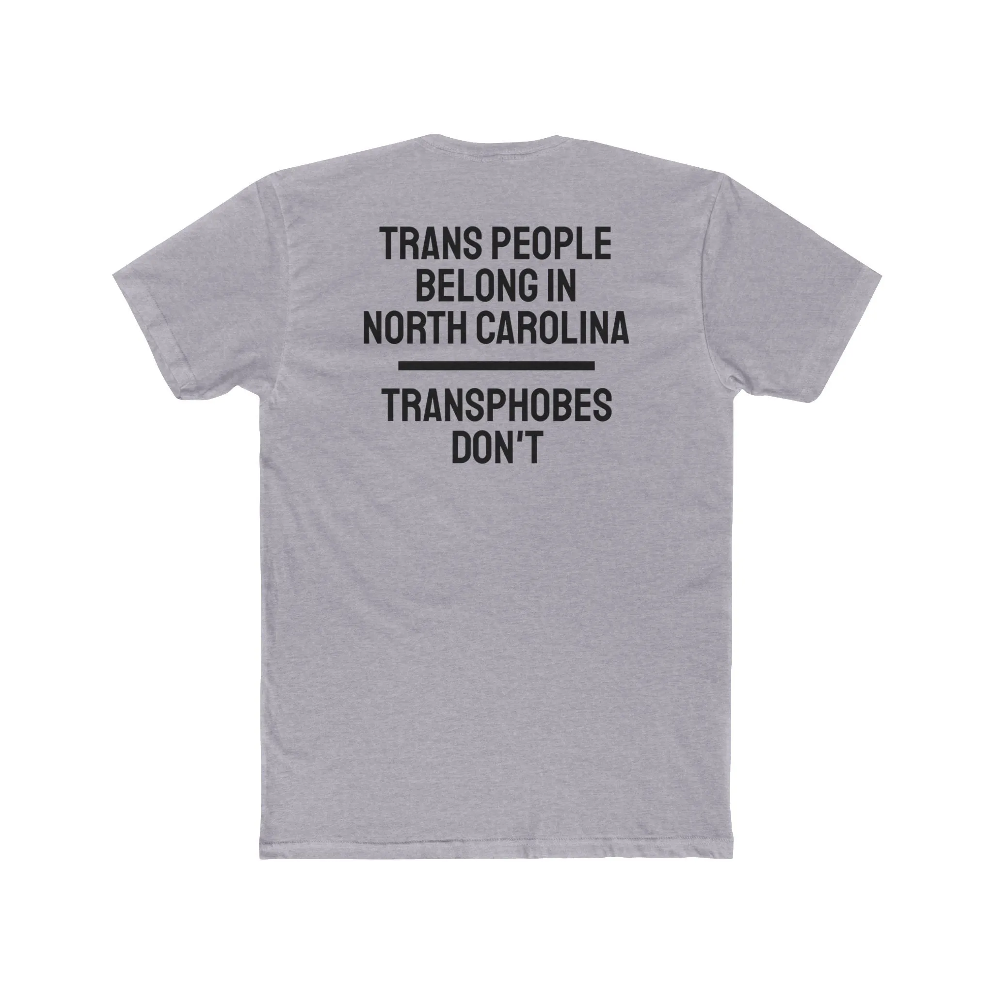 Trans People Belong In North Carolina Transphobes Don't - Unisex Cotton Crew Tee