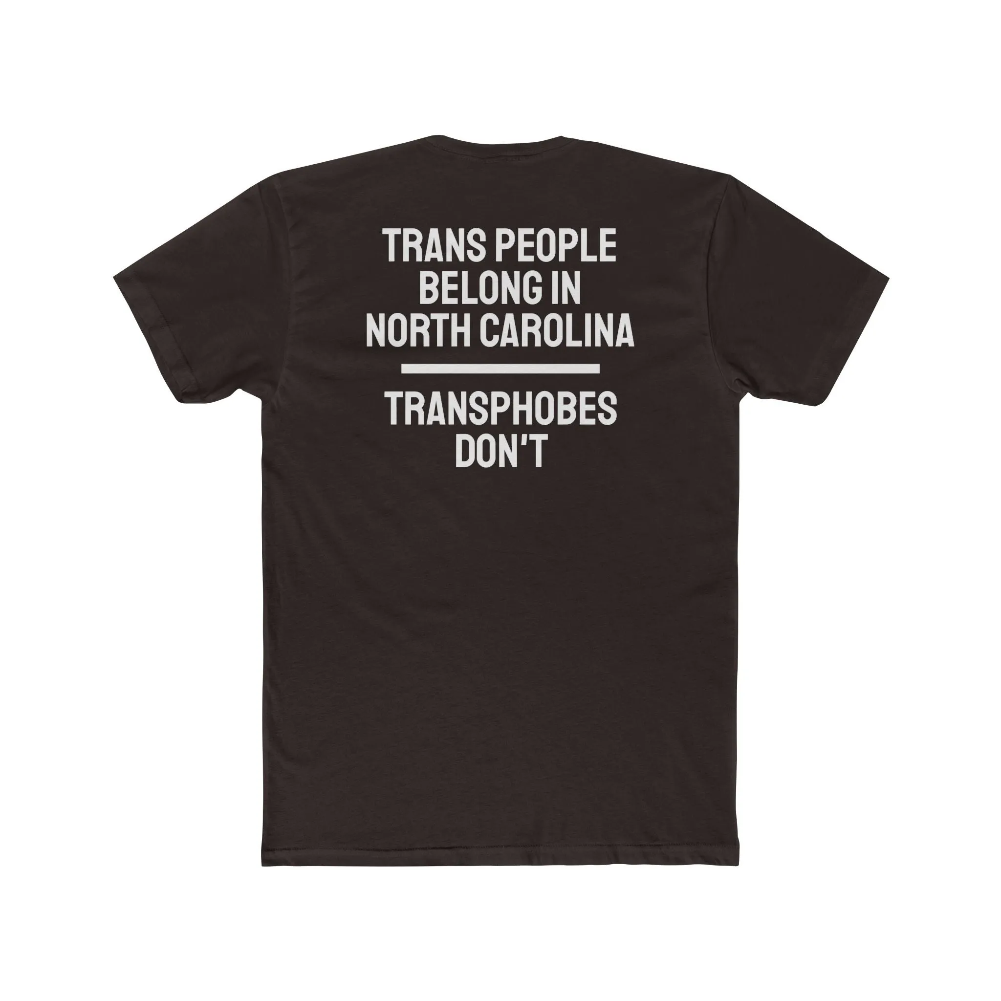 Trans People Belong In North Carolina Transphobes Don't - Unisex Cotton Crew Tee
