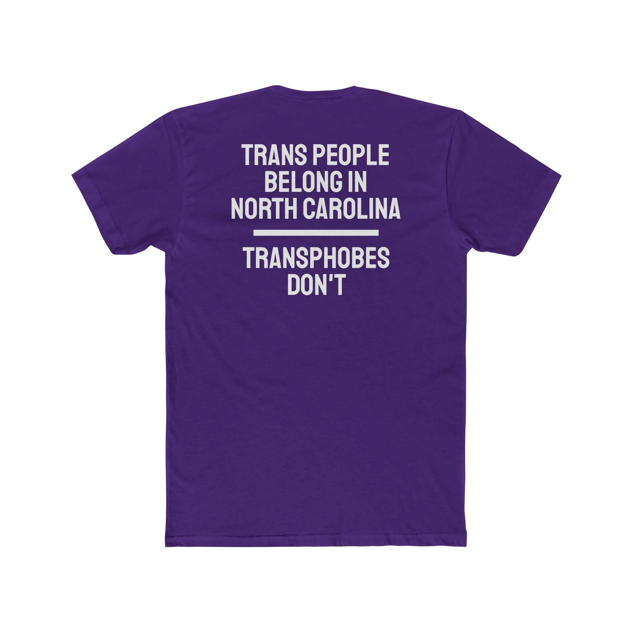 Trans People Belong In North Carolina Transphobes Don't - Unisex Cotton Crew Tee